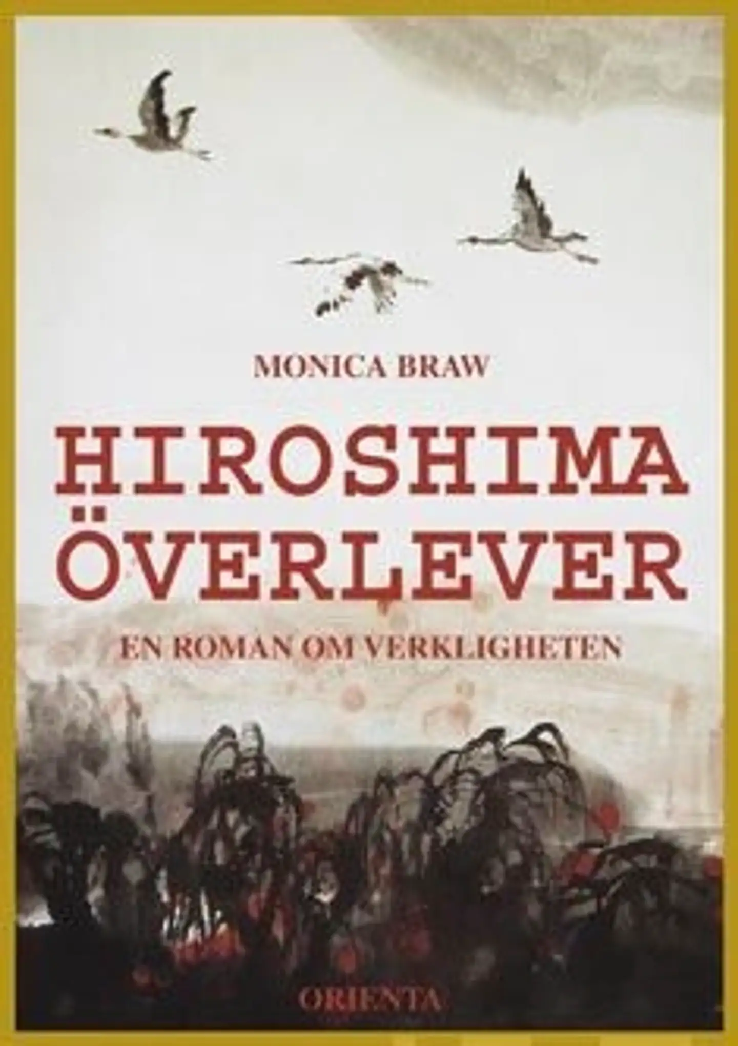 Braw, Hiroshima överlever - en roman om verkligheten