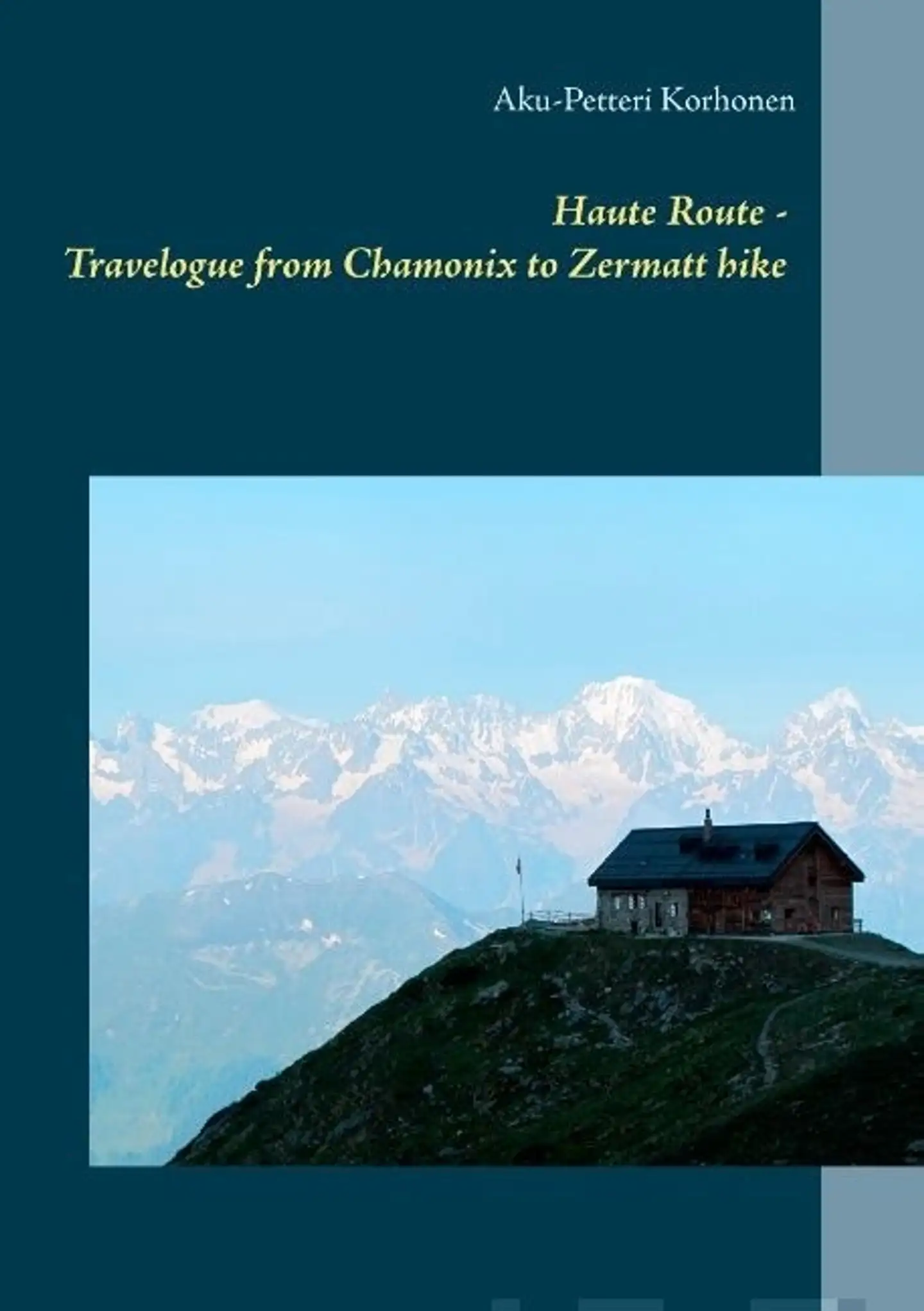 Korhonen, Haute Route - Travelogue from Chamonix to Zermatt hike