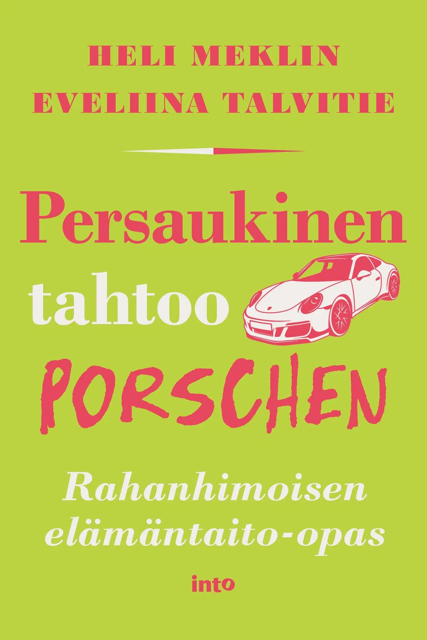 Meklin, Persaukinen tahtoo Porschen - Rahanhimoisen elämäntaito-opas