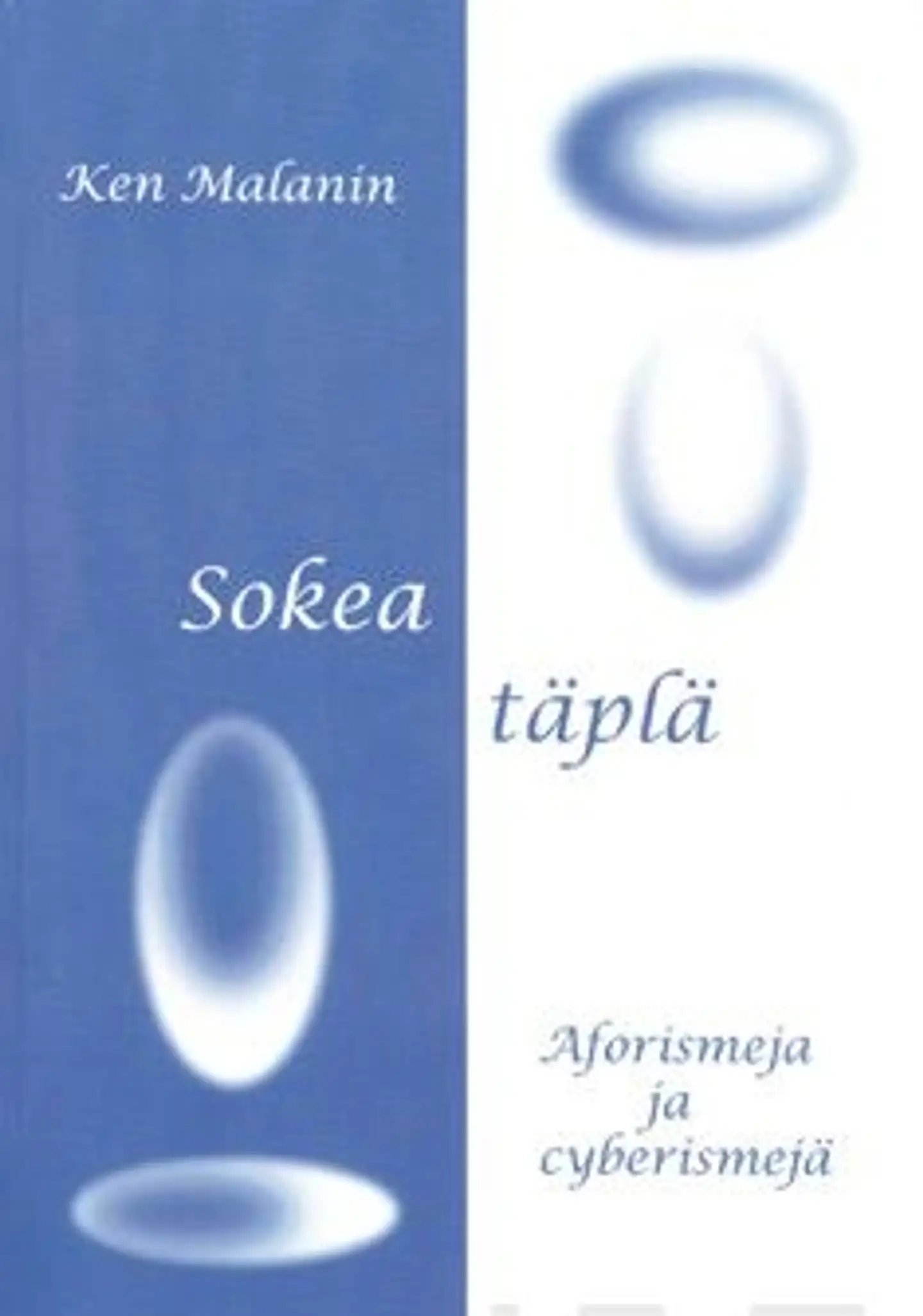 Malanin, Sokea täplä - aforismeja ja cyberismejä