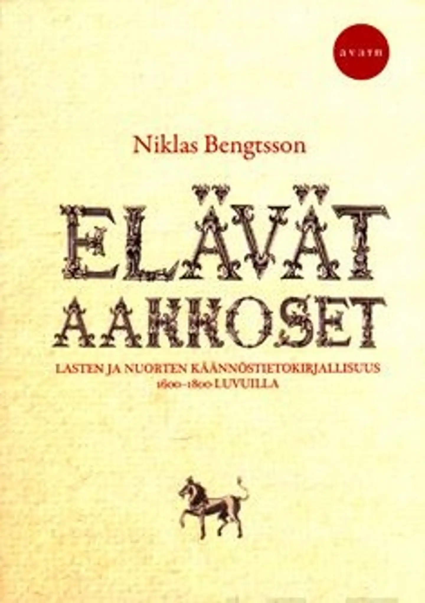 Bengtsson, Elävät aakkoset - lasten ja nuorten käännöstietokirjallisuuden historia 1600-1800-luvuilla