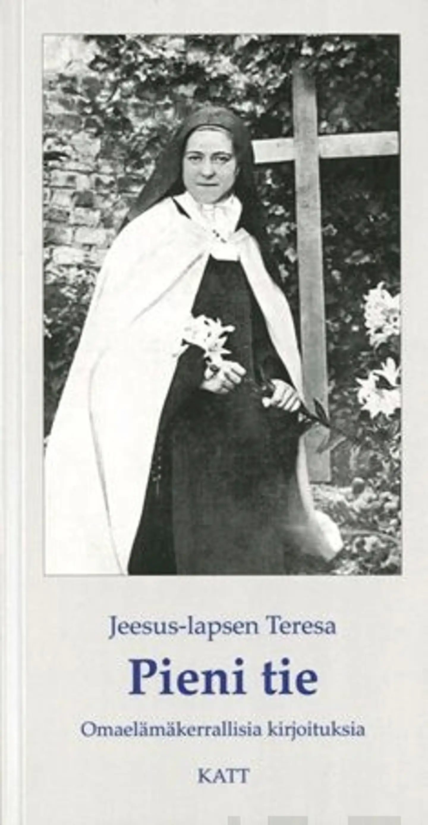 Jeesus-lapsen Teresa, Pieni tie - omaelämänkerrallisia kirjoituksia