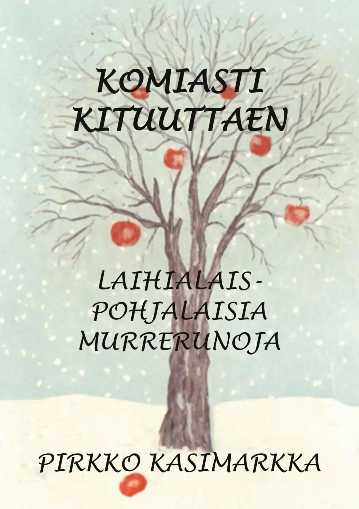 Kasimarkka, Komiasti kituuttaen - Laihialais-pohjalaisia murrerunoja