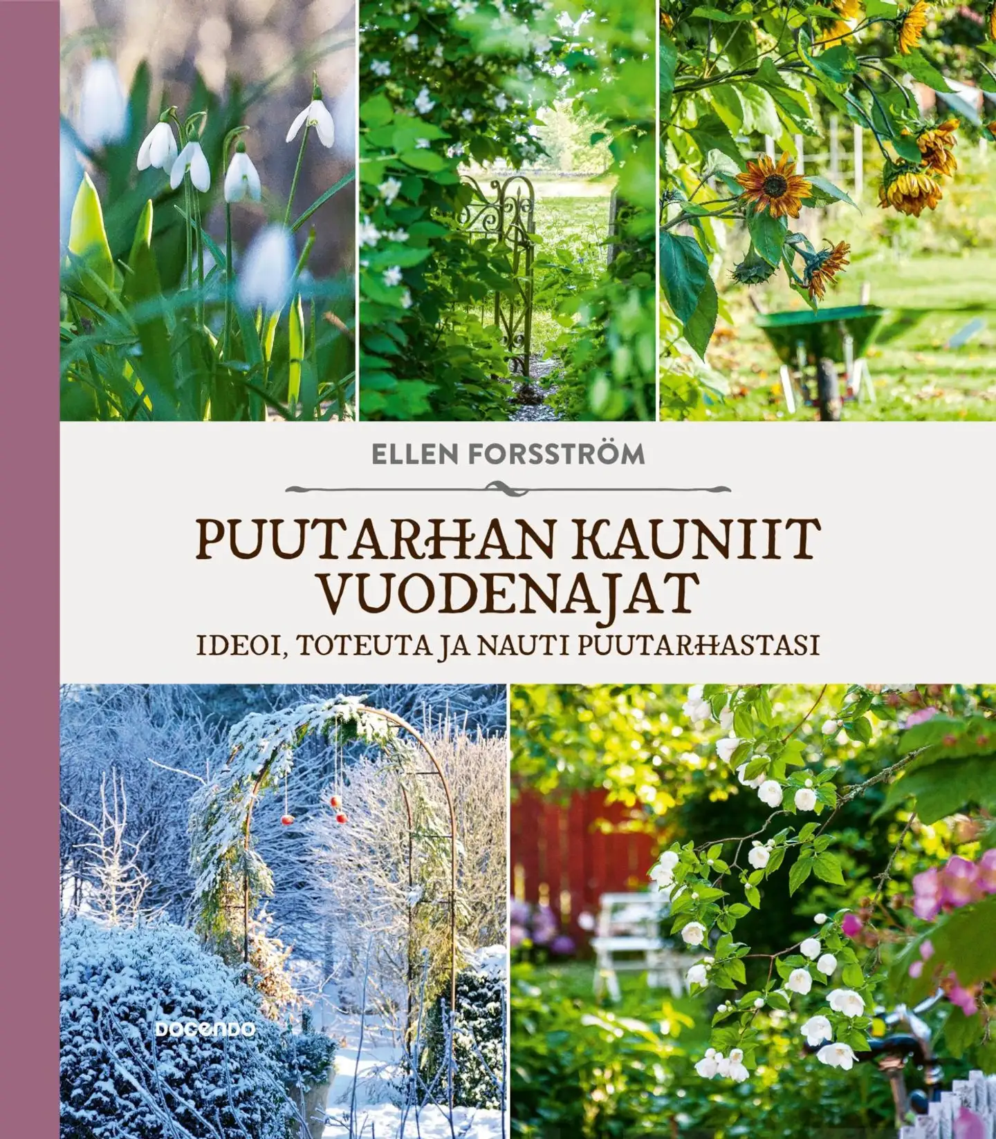 Forsström, Puutarhan kauniit vuodenajat - Ideoi, toteuta ja nauti puutarhastasi