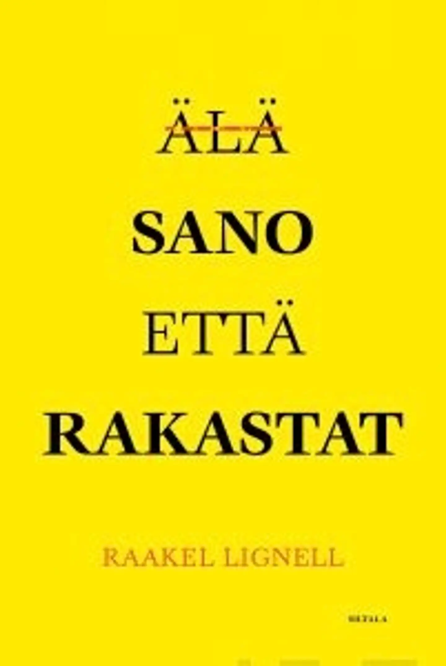 Lignell, Älä sano että rakastat