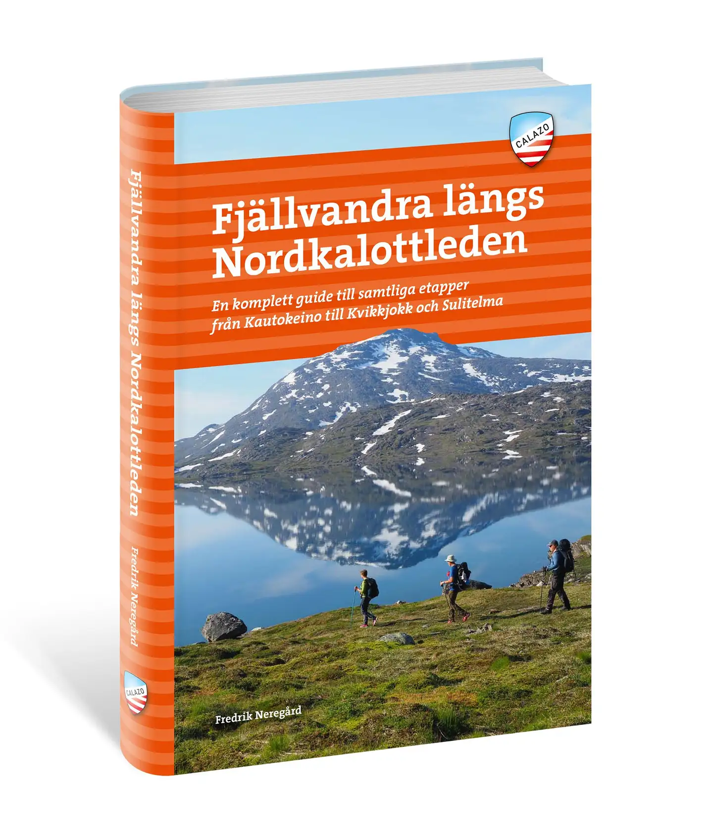 Neregård, Fjällvandra längs Nordkalottleden - En komplett guide till samtliga etapper från Kautokeino till Kvikkjokk och Sulitjelma