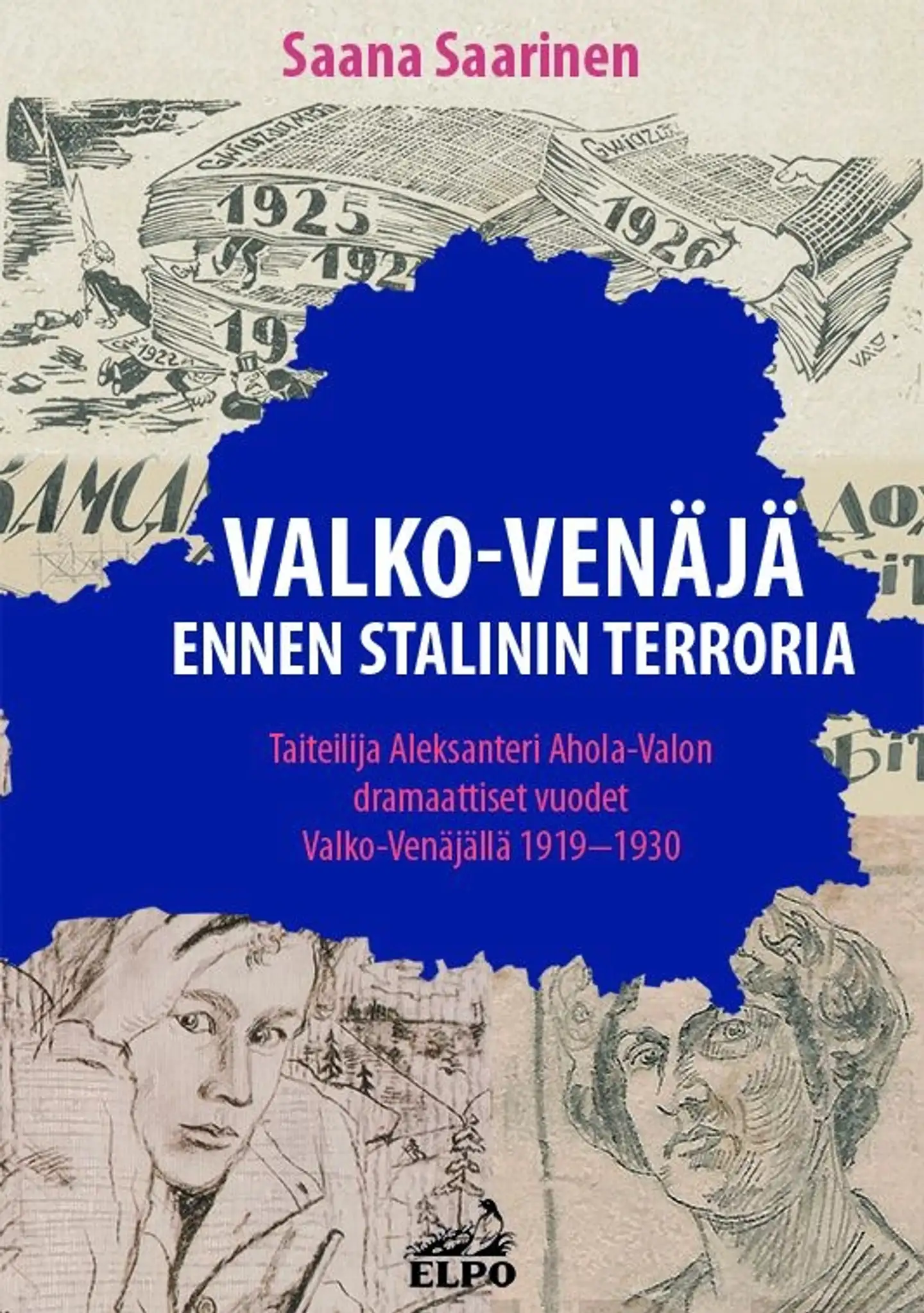 Saarinen, Valko-Venäjä ennen Stalinin terroria - Taiteilija Aleksanteri Ahola-Valon dramaattiset vuodet Valko-Venäjällä 1919-1930