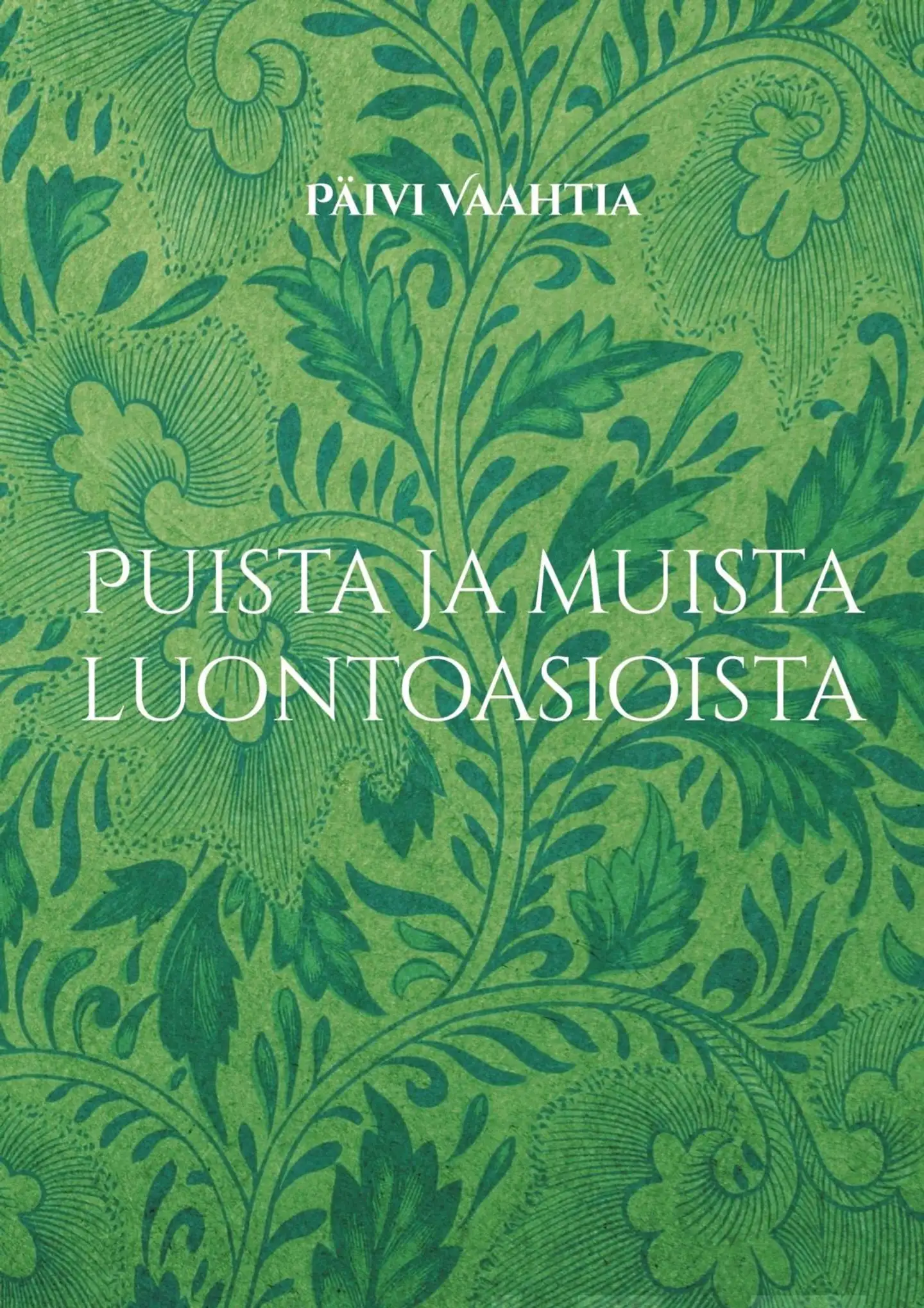Vaahtia, Puista ja muista luontoasioista