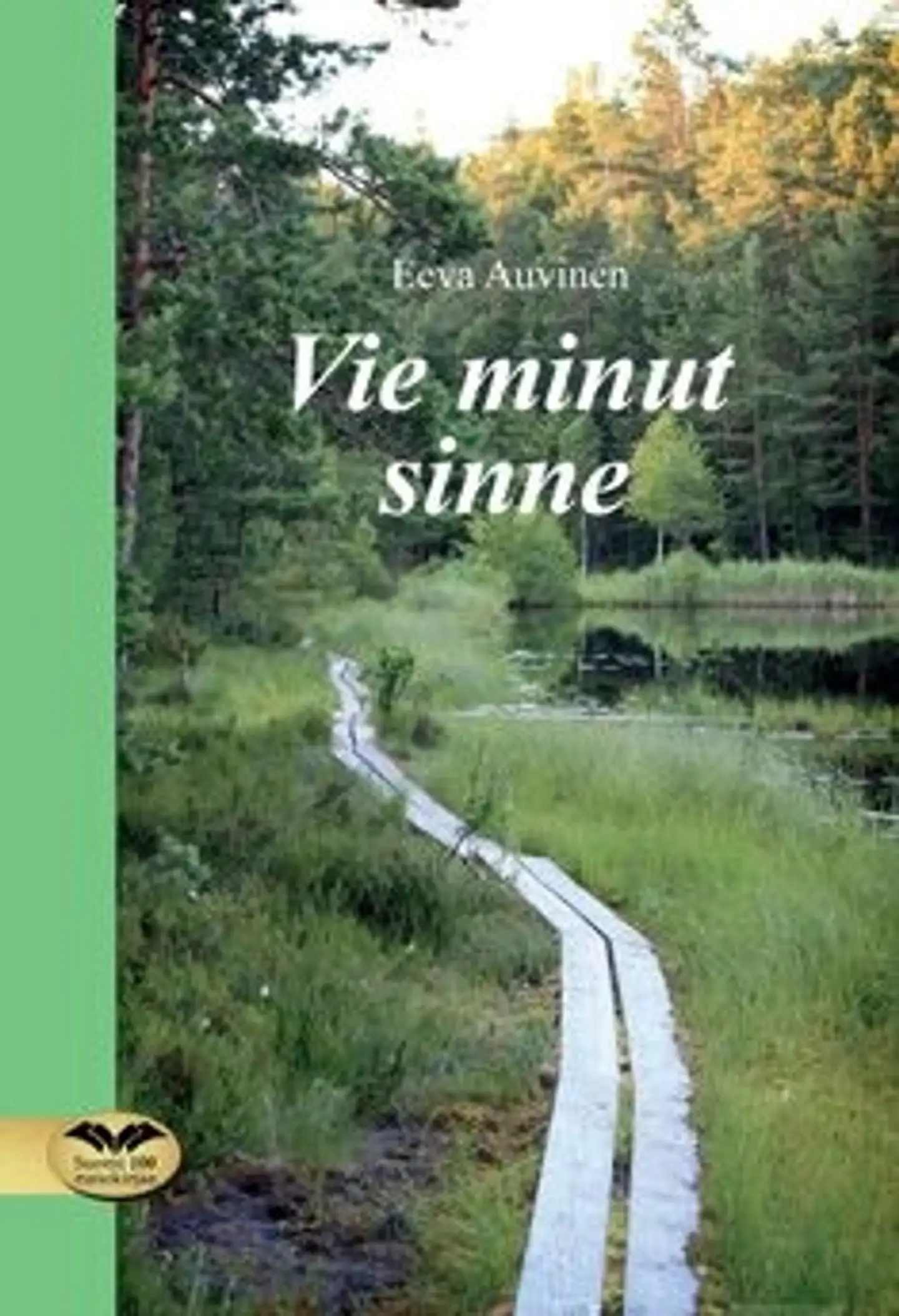 Auvinen, Vie minut sinne