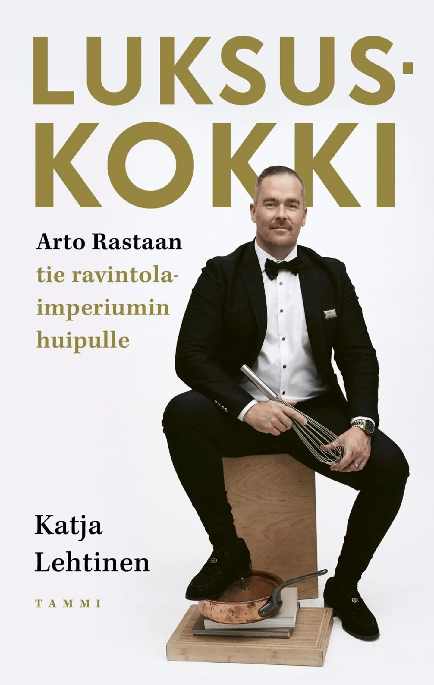 Lehtinen, Luksuskokki - Arto Rastaan tie ravintolaimperiumin huipulle