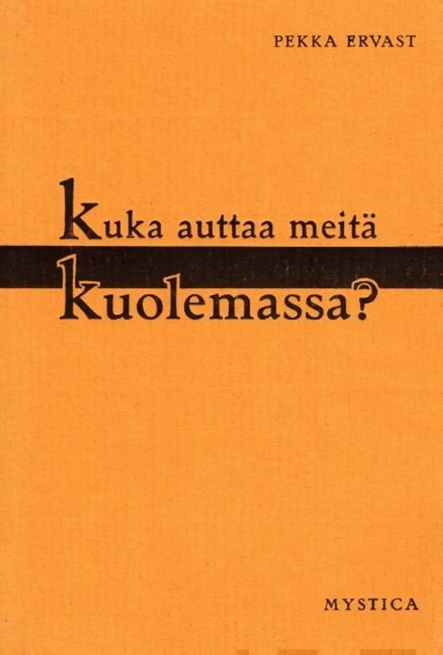 Ervast, Kuka auttaa meitä kuolemassa?