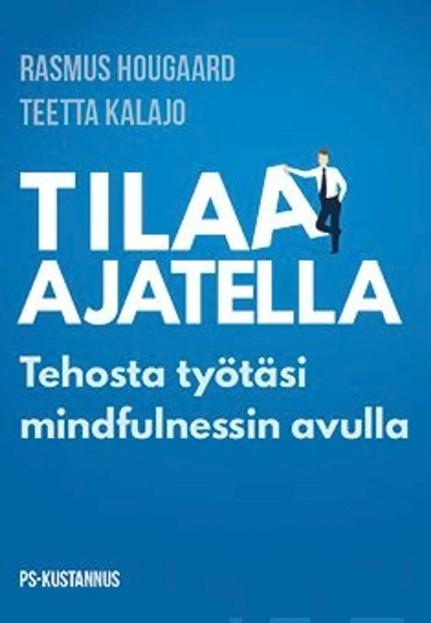 Hougaard, Tilaa ajatella - Tehosta työtäsi mindfulnessin avulla