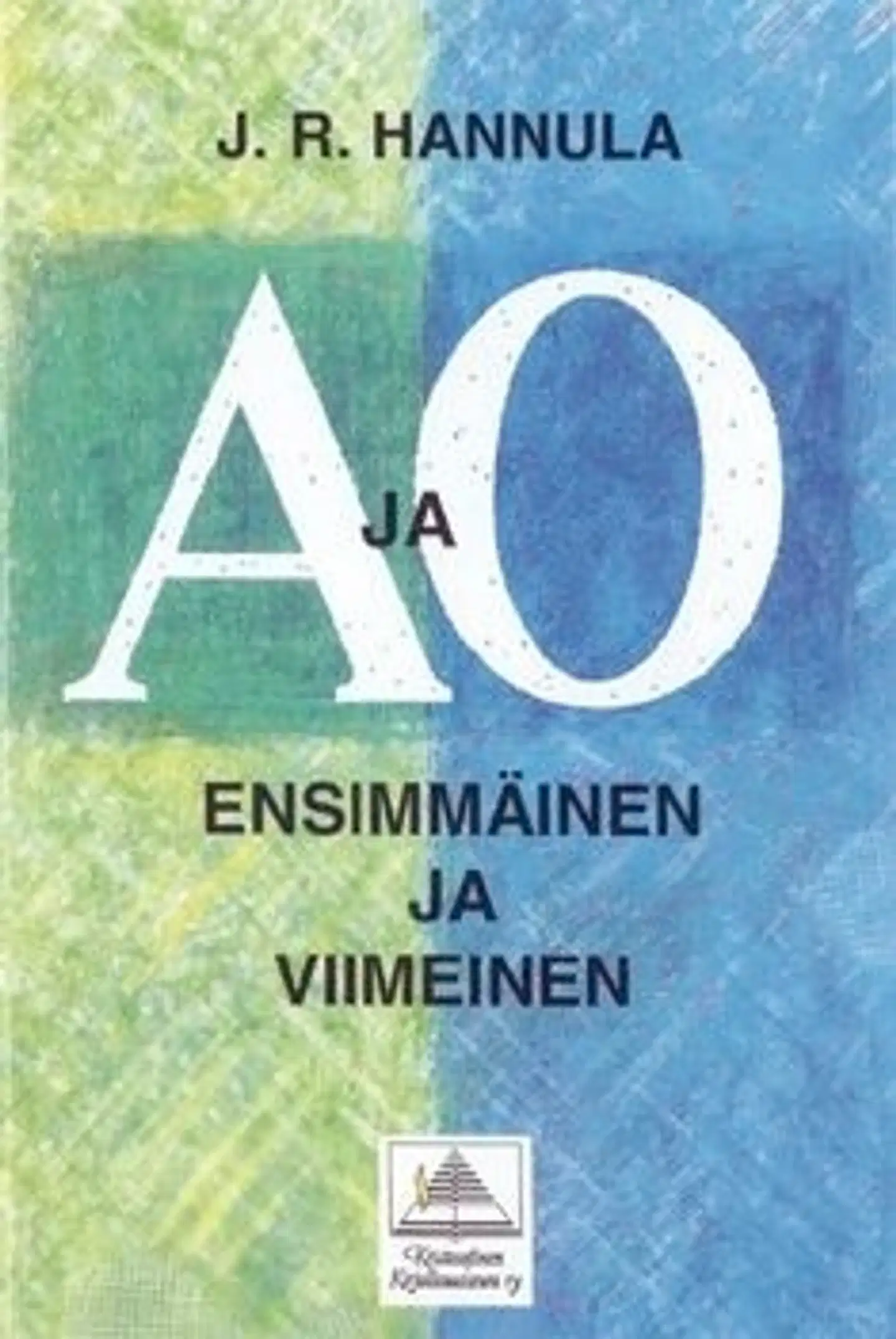 Hannula, A ja O - ensimmäinen ja viimeinen