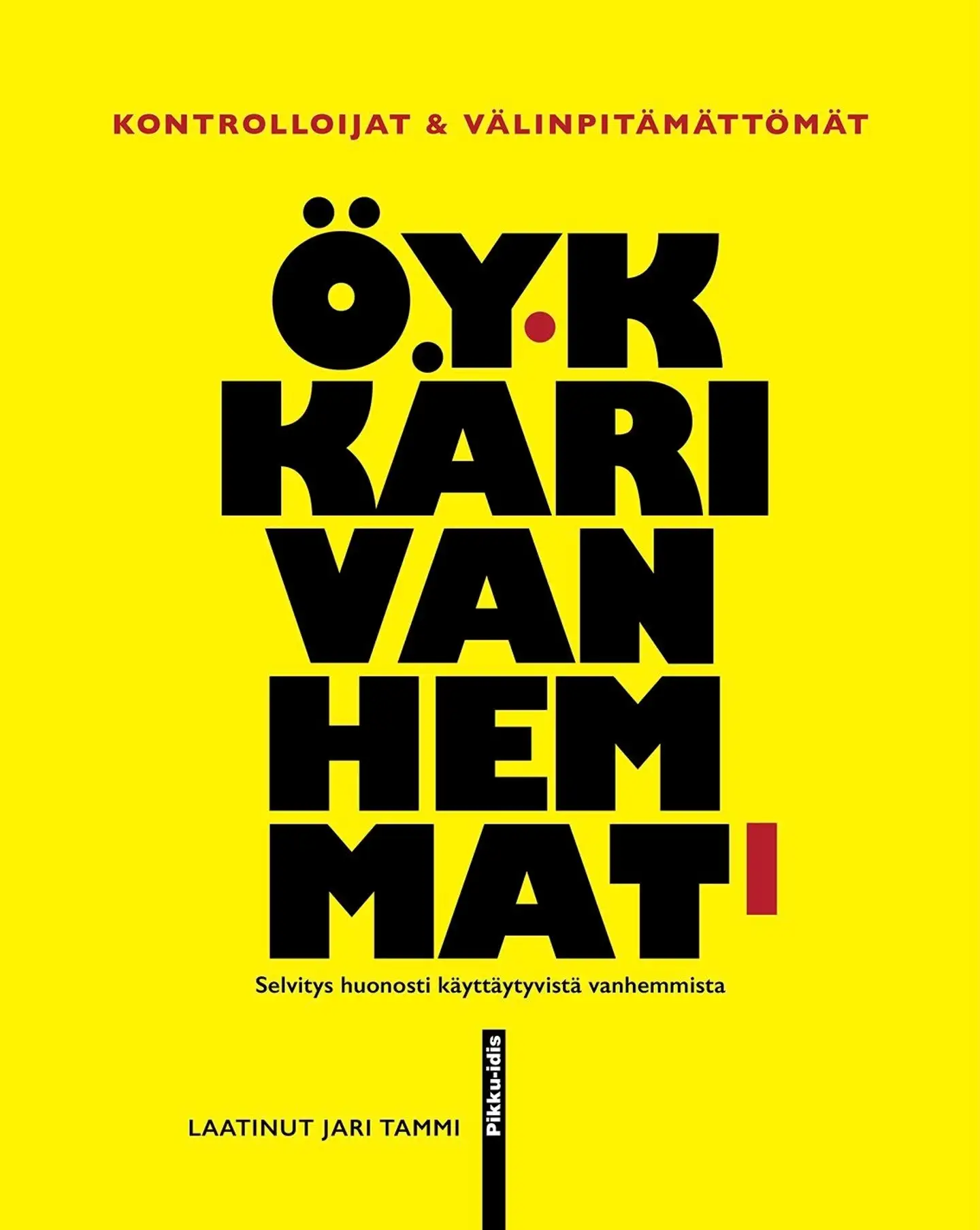 Tammi, Öykkärivanhemmat - Selvitys huonosti käyttäytyvistä vanhemmista : 1. osa : Kontrolloijat