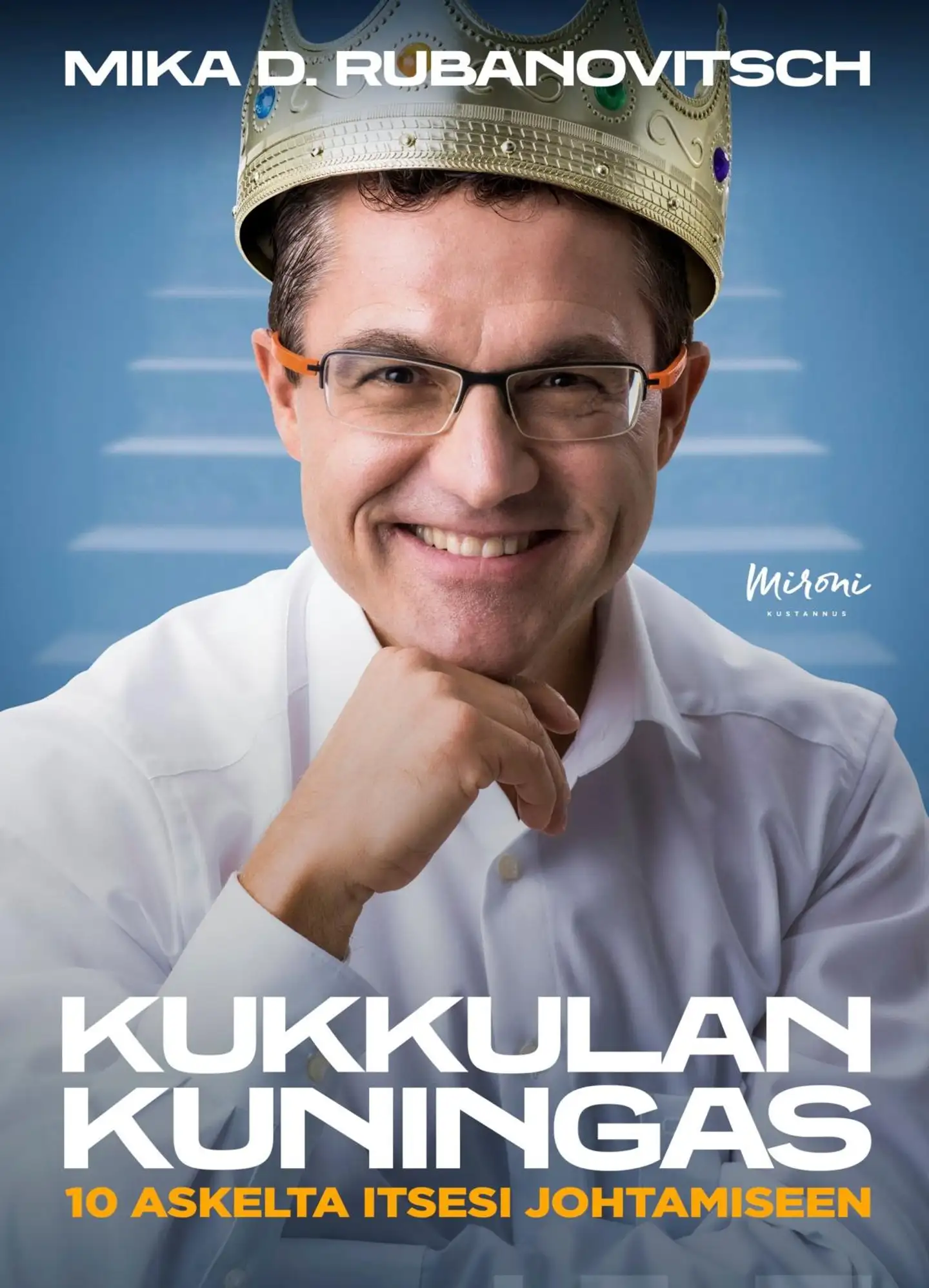 Rubanovitsch, Kukkulan Kuningas - 10 askelta itsesi johtamiseen