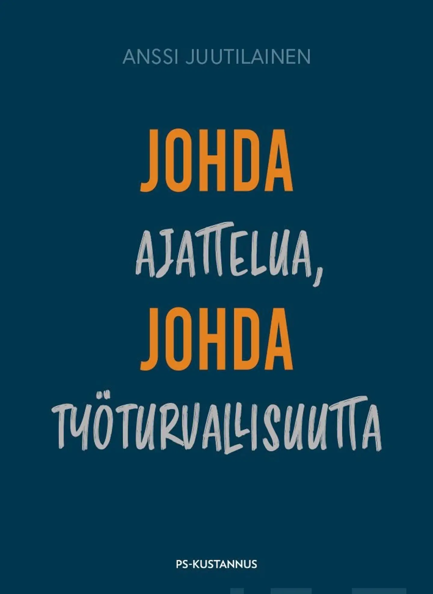 Juutilainen, Johda ajattelua, johda työturvallisuutta