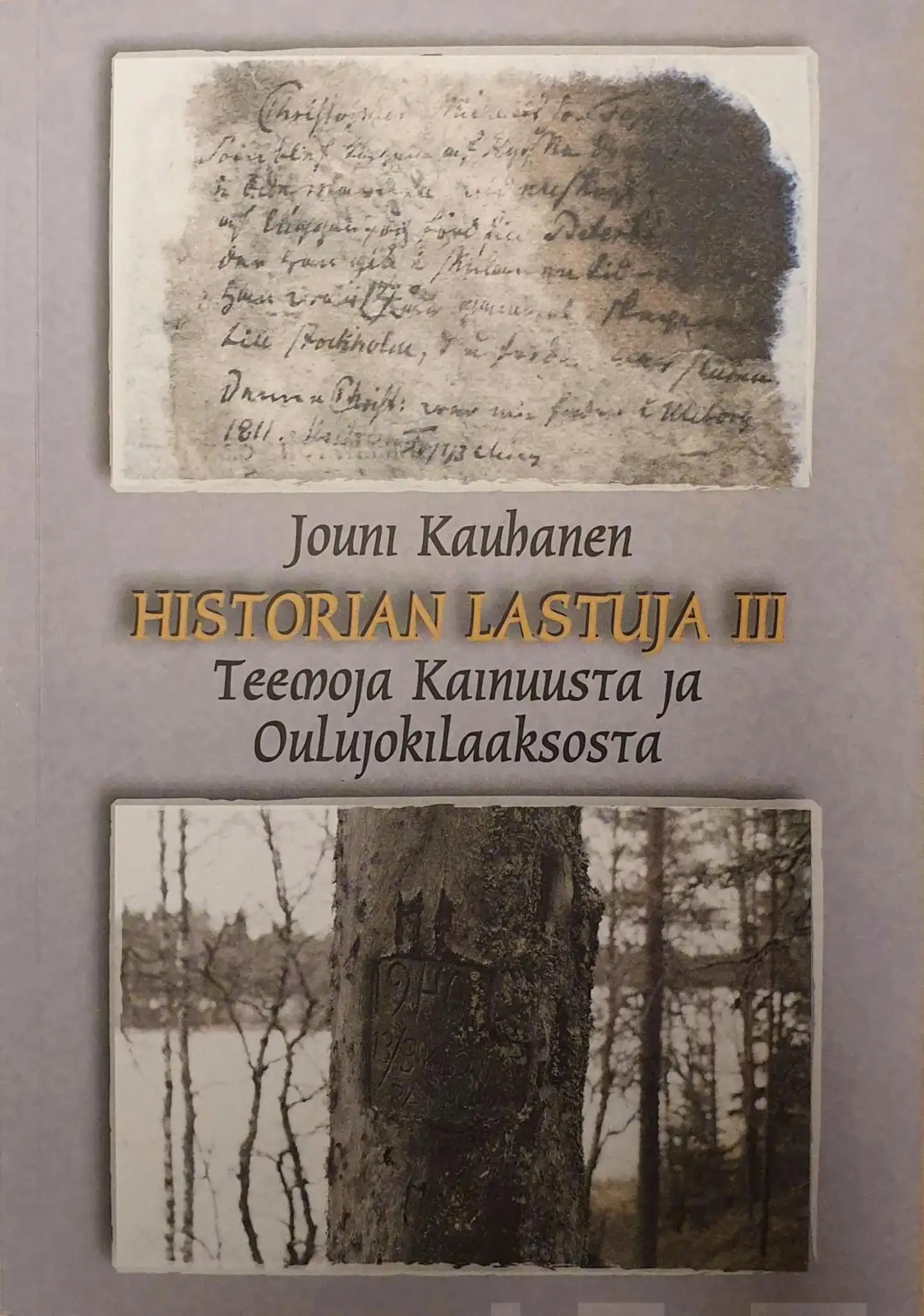 Kauhanen, Historian lastuja III - Teemoja Kainuusta ja Oulujokilaaksosta