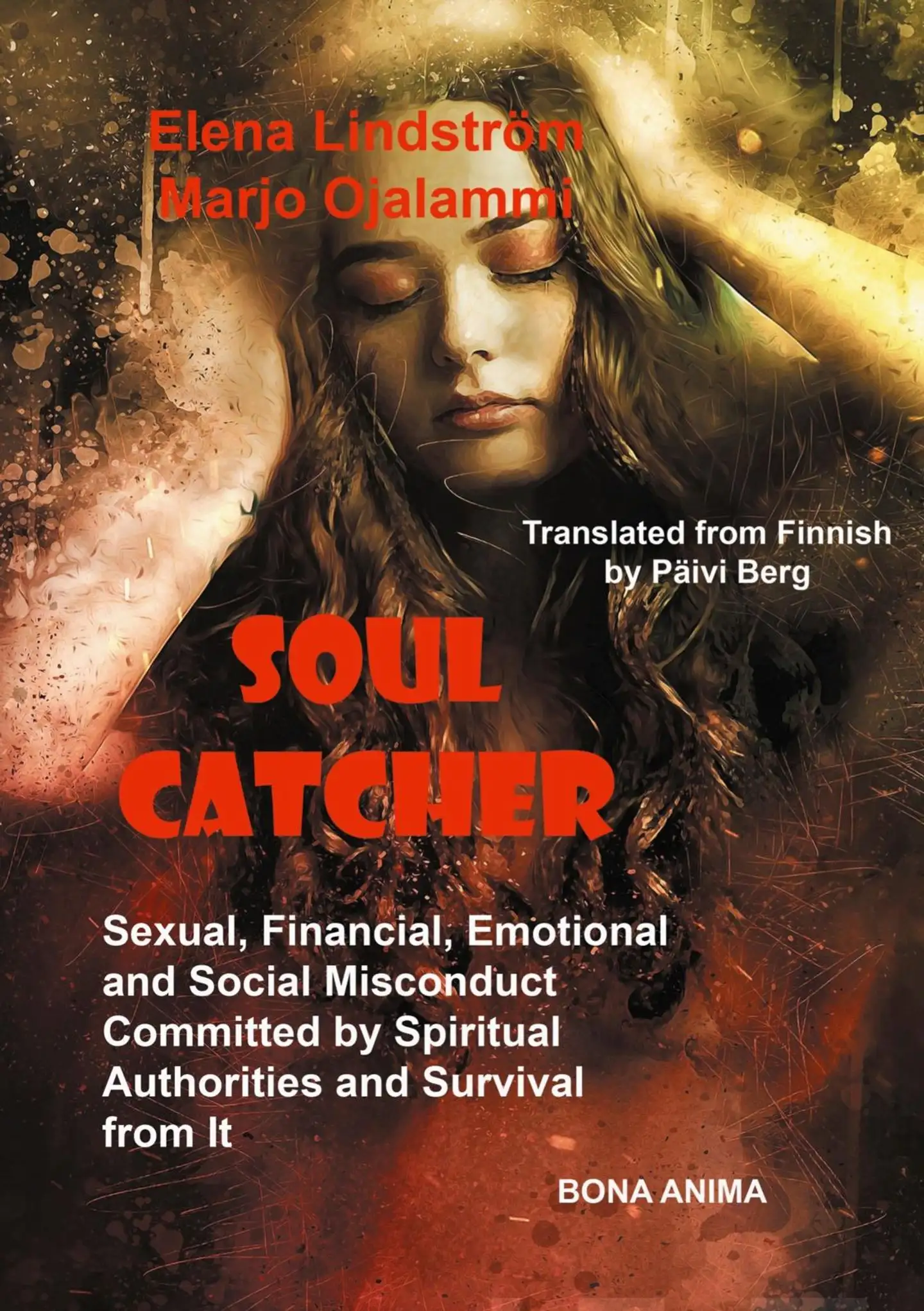 Lindström, Soul Catcher - Sexual, Financial,Emotional and Social Misconduct Committed by Spiritual Authorities and Survival from It