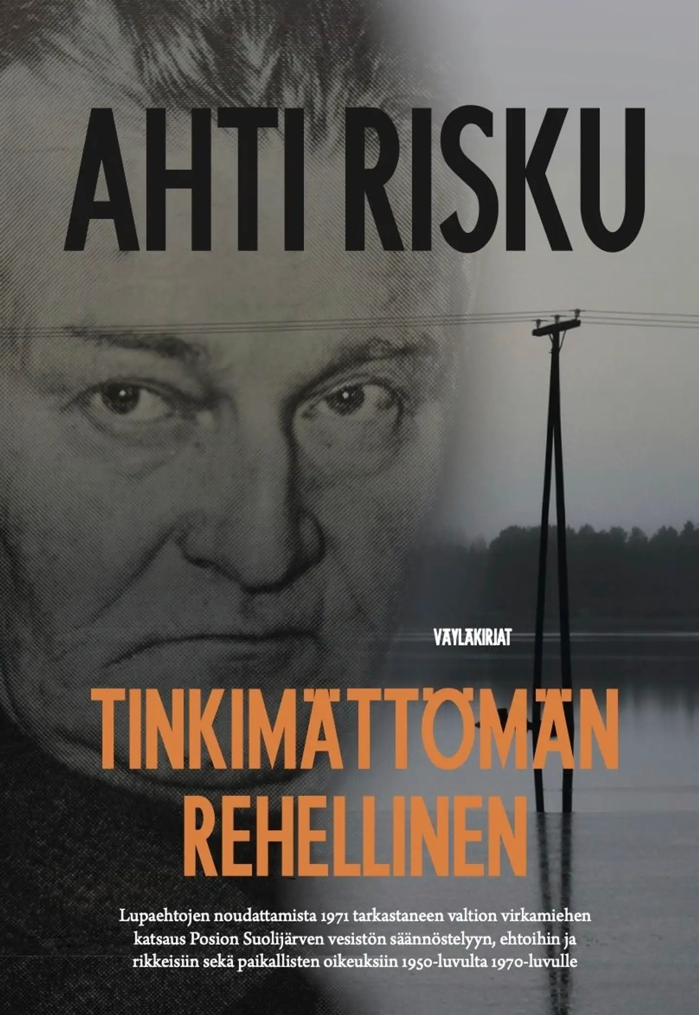 Risku, Tinkimättömän rehellinen - Lupaehtojen noudattamista tarkastaneen virkamiehen katsaus Posion Suolijärven vesistön säännöstelyyn, rikkeisiin ja paikallisten oikeuksiin 1950-luvulta 1970-luvulle