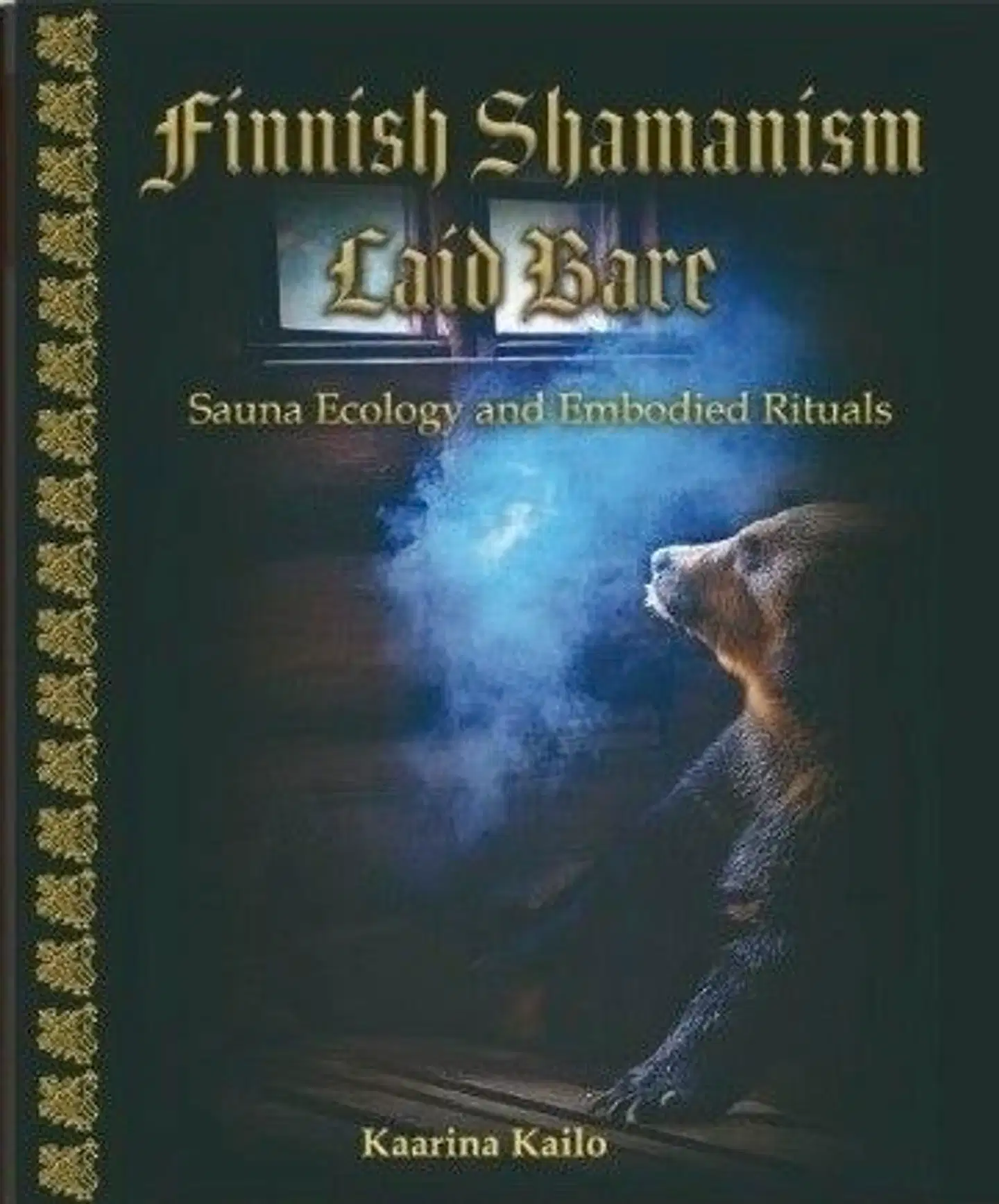 Kailo, Finnish Shamanism Laid Bare - Sauna, Ecology and Embodied Rituals