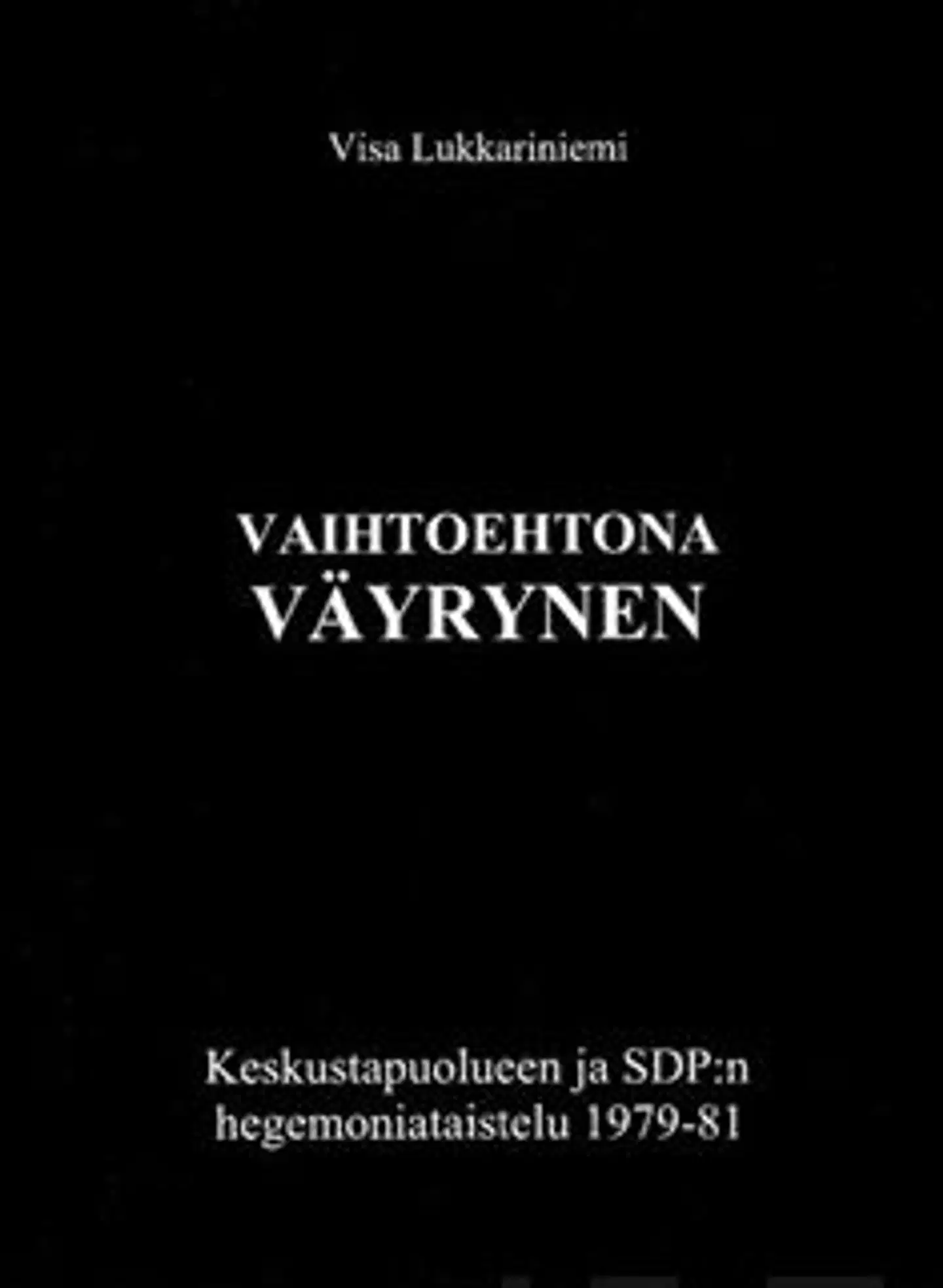 Lukkariniemi, Vaihtoehtona Väyrynen - Keskustapuolueen ja SDP:n hegemoniataistelu 1979-81