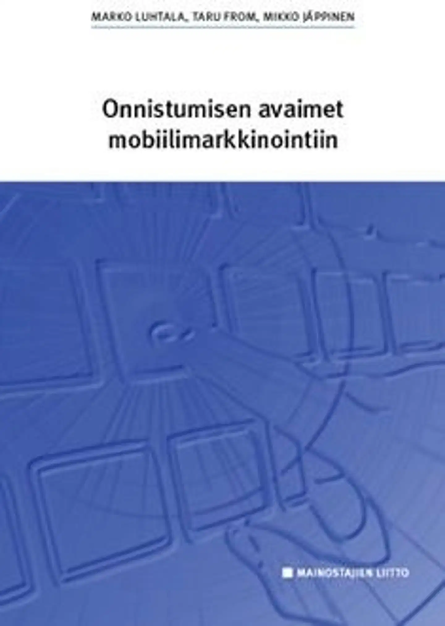 Luhtala, Onnistumisen avaimet mobiilimarkkinointiin