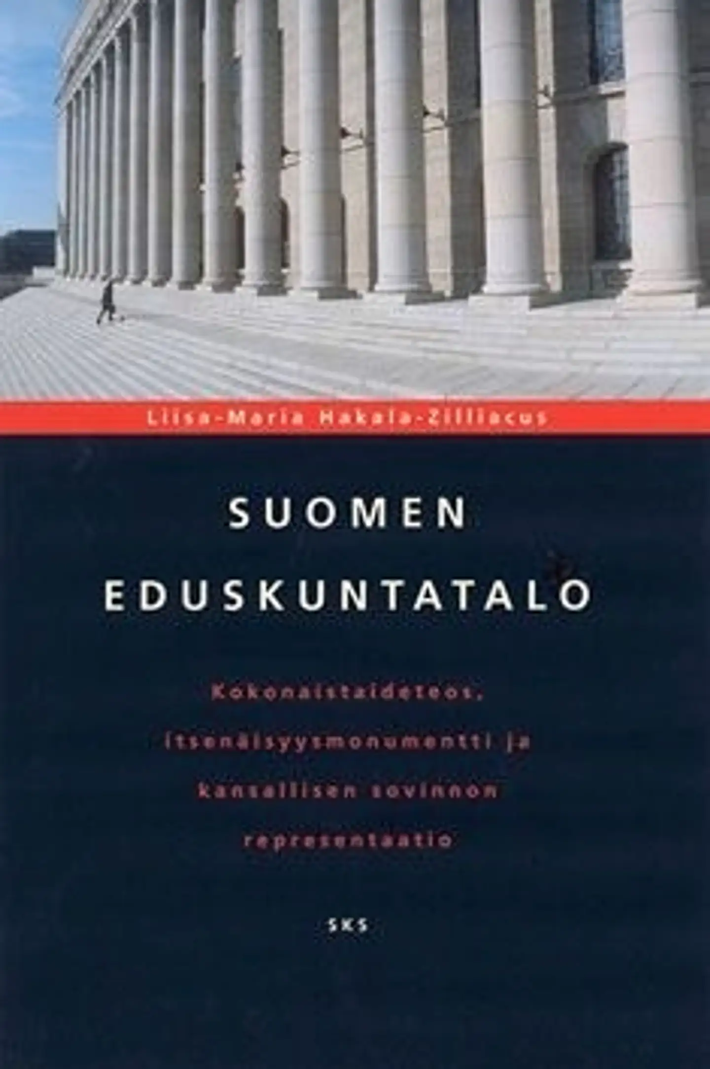 Hakala-Zilliacus, Suomen eduskuntatalo - kokonaistaideteos, itsenäisyysmonumentti ja kansallisen sovinnon representaatio