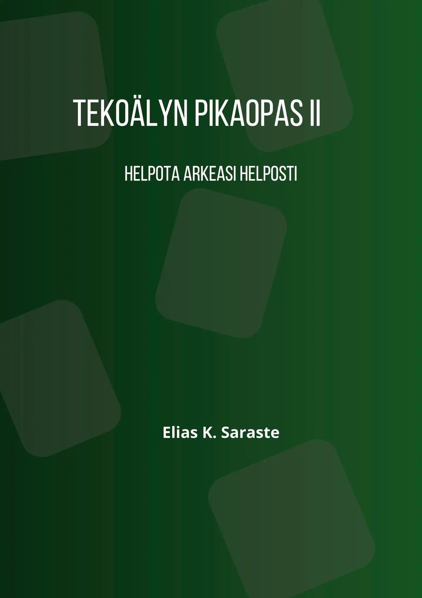 Saraste, Tekoälyn pikaopas 2 - Helpota arkeasi helposti