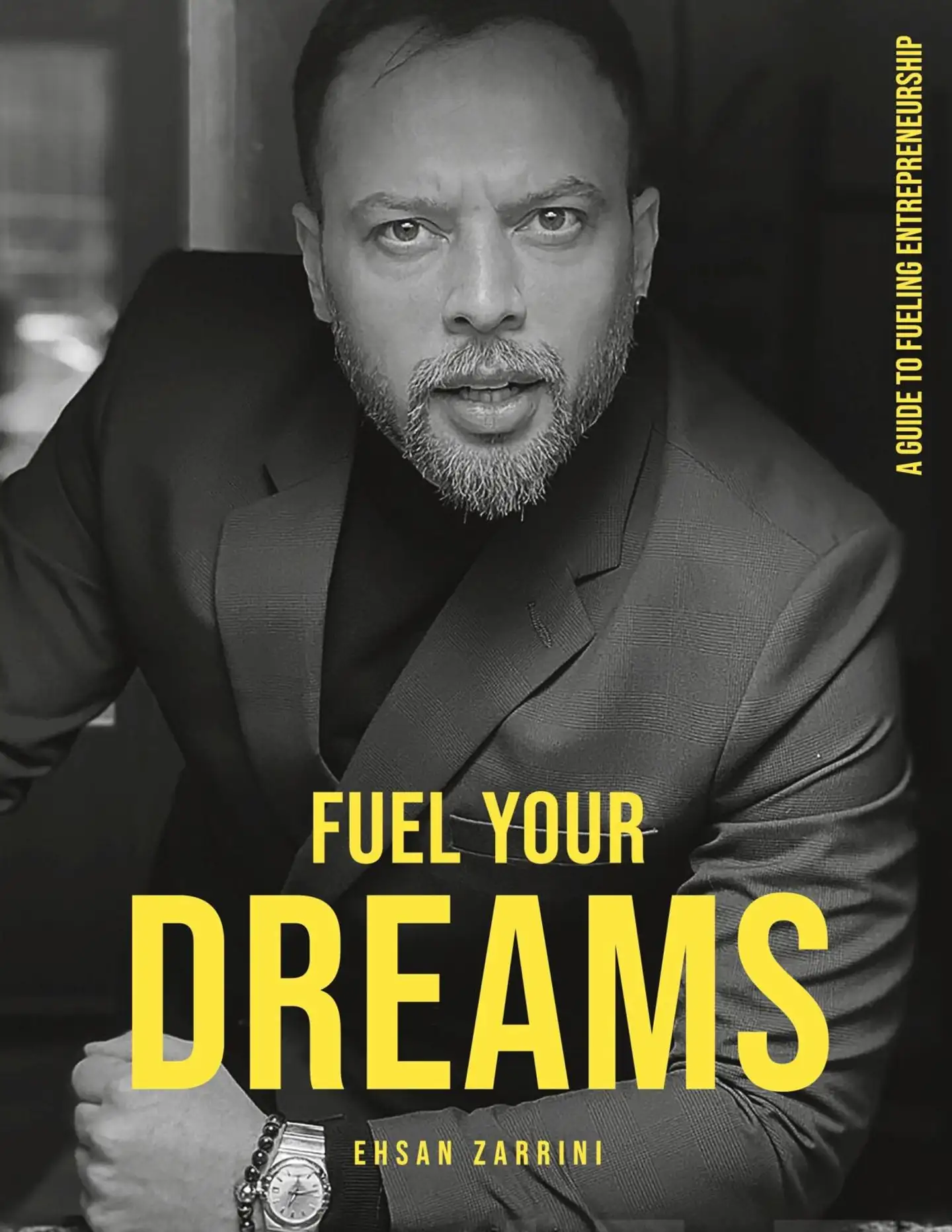 Zarrini, Fuel Your Dreams - A Guide to Fueling Entrepreneurship