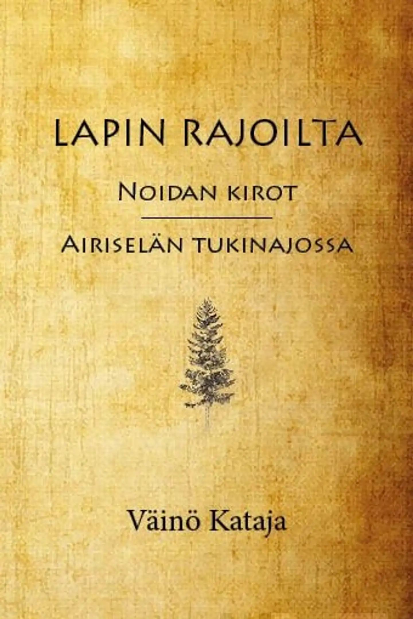 Kataja, Lapin rajoilta - Noidan kirot : Airiselän tukinajossa