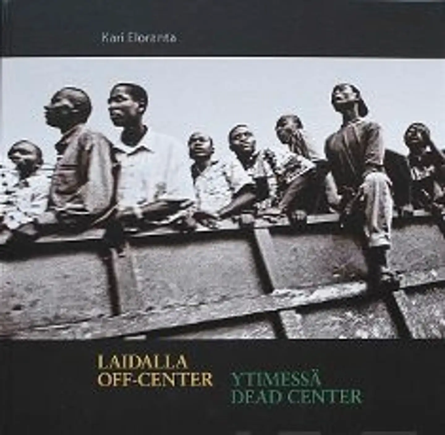 Eloranta, Laidalla - ytimessä - Off-center - dead center