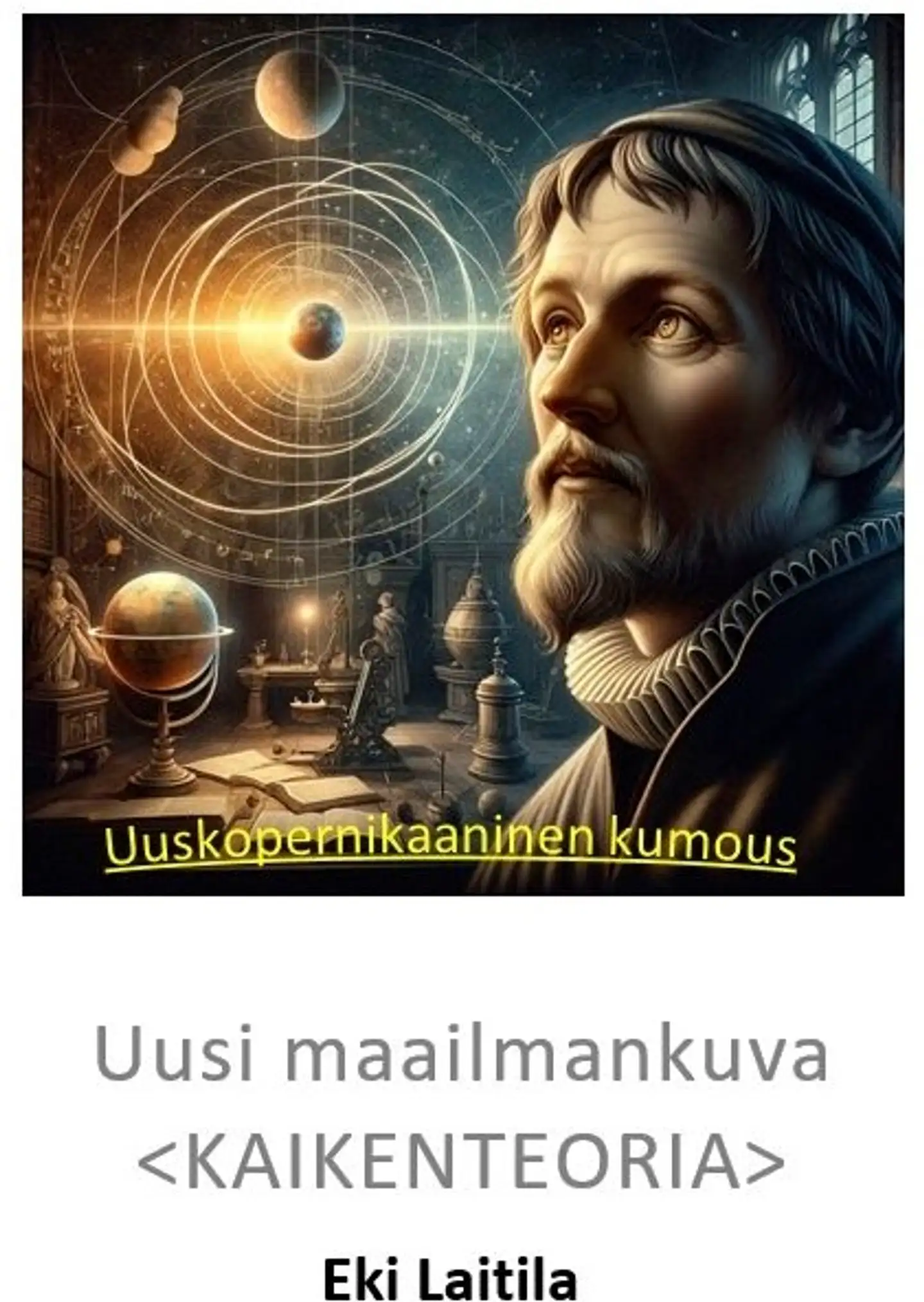 Laitila, Kaikenteoria - Uusi maailmankuva - Uuskopernikaaninen kumous