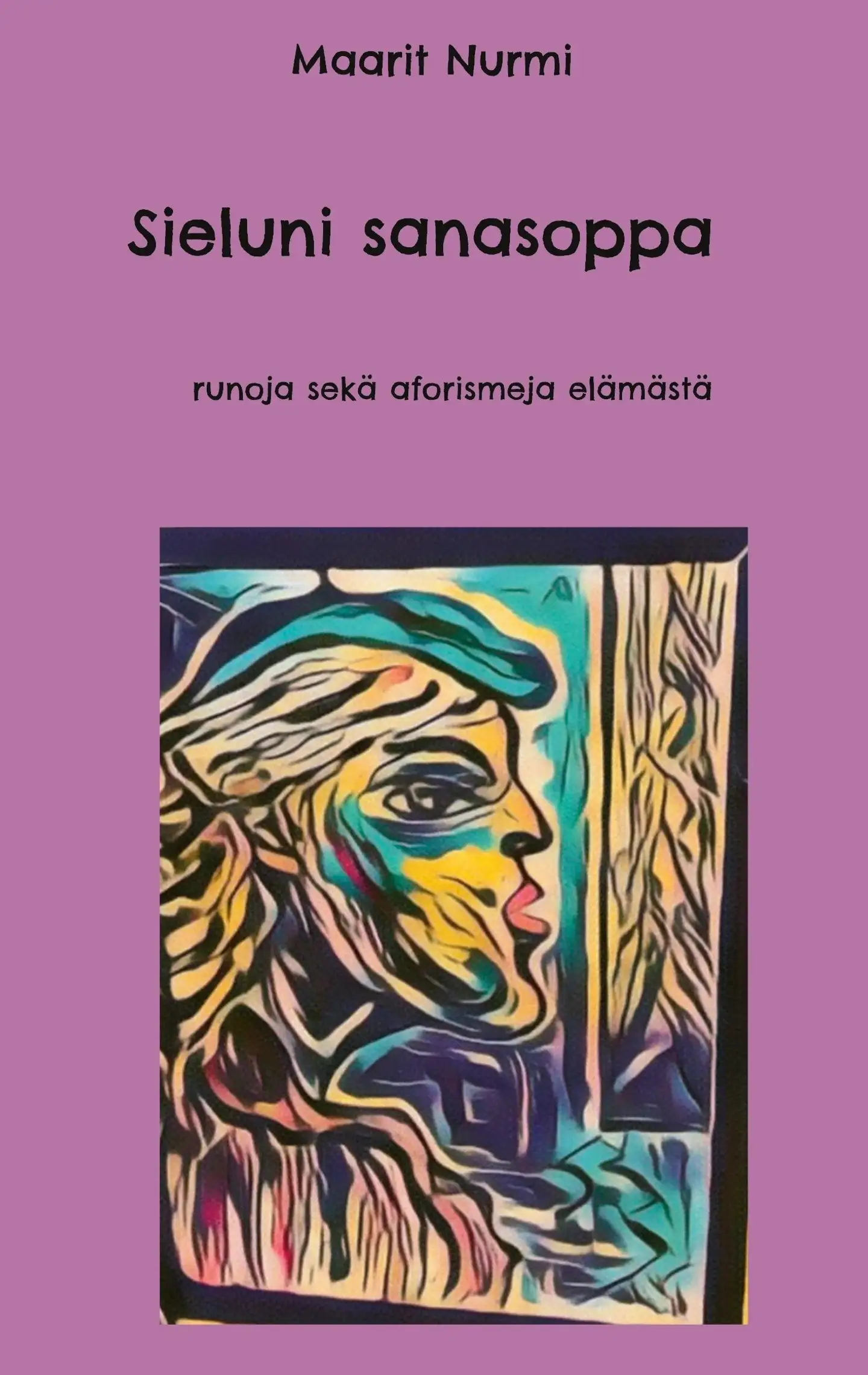 Nurmi, Sieluni Sanasoppa - runoja sekä aforismeja elämästä