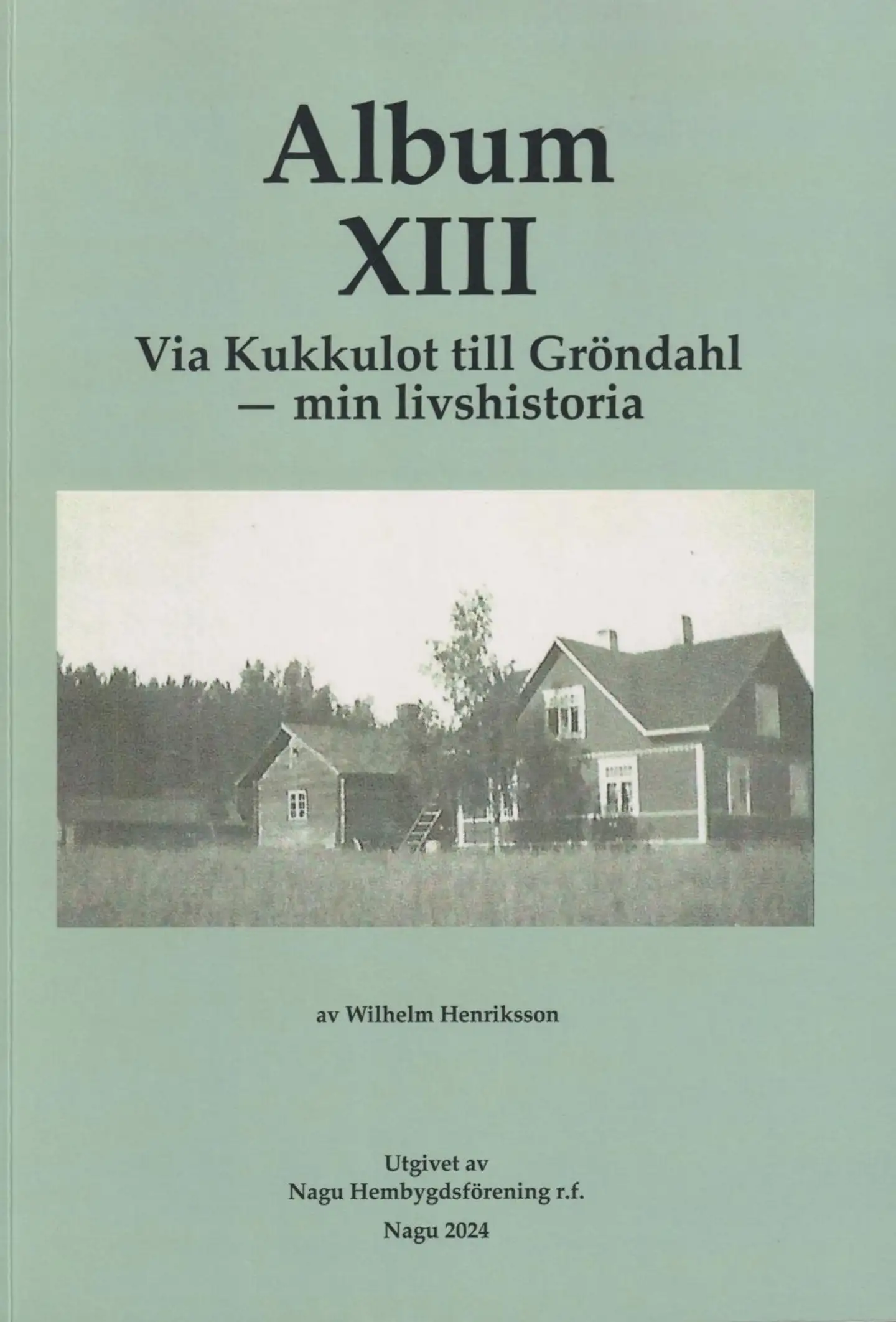 Henriksson, Album XIII - Via Kukkulot till Gröndahl - min livshistoria