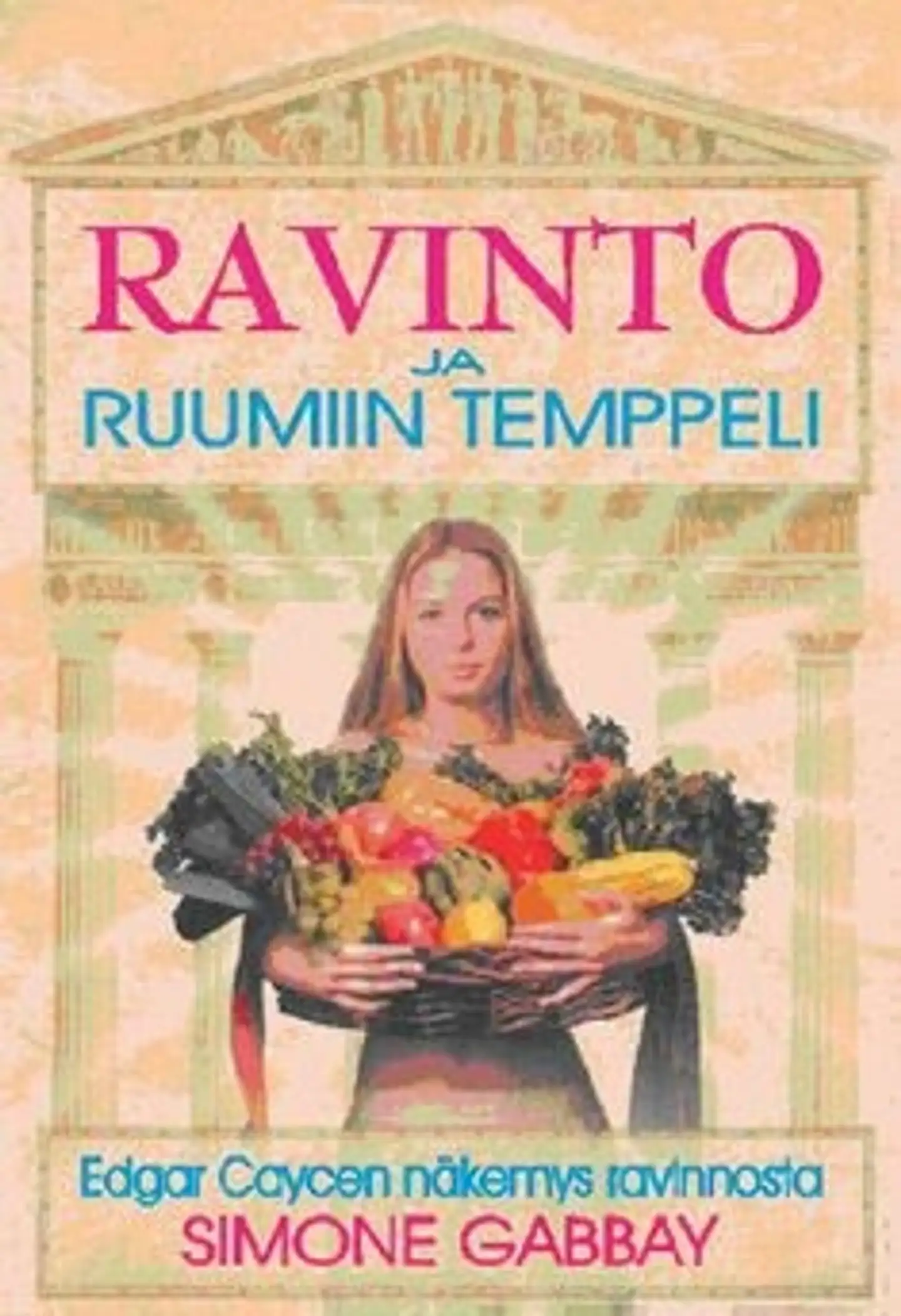 Gabbay, Ravinto ja ruumiin temppeli - Edgar Caycen näkemys ravinnosta