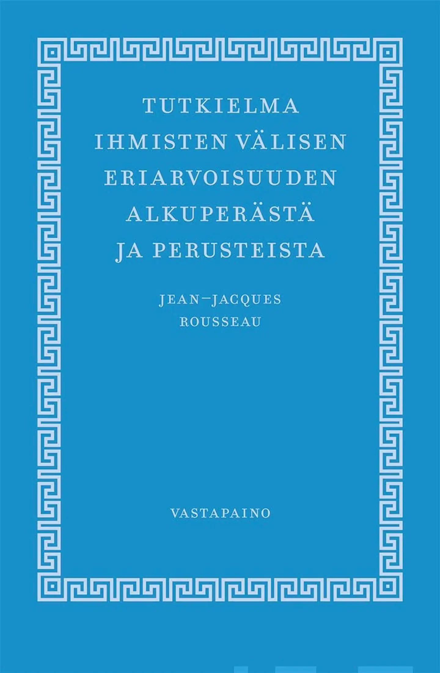 Rousseau, Tutkielma ihmisten välisen eriarvoisuuden alkuperästä ja perusteista