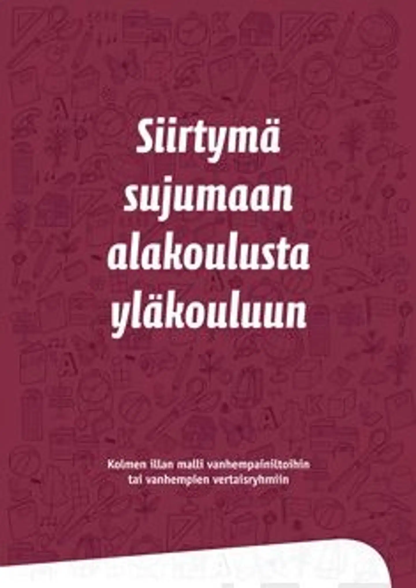 Palviainen, Siirtymä sujumaan alakoulusta yläkouluun - kolmen illan malli vanhempainiltoihintai vanhempien vertaisryhmiin