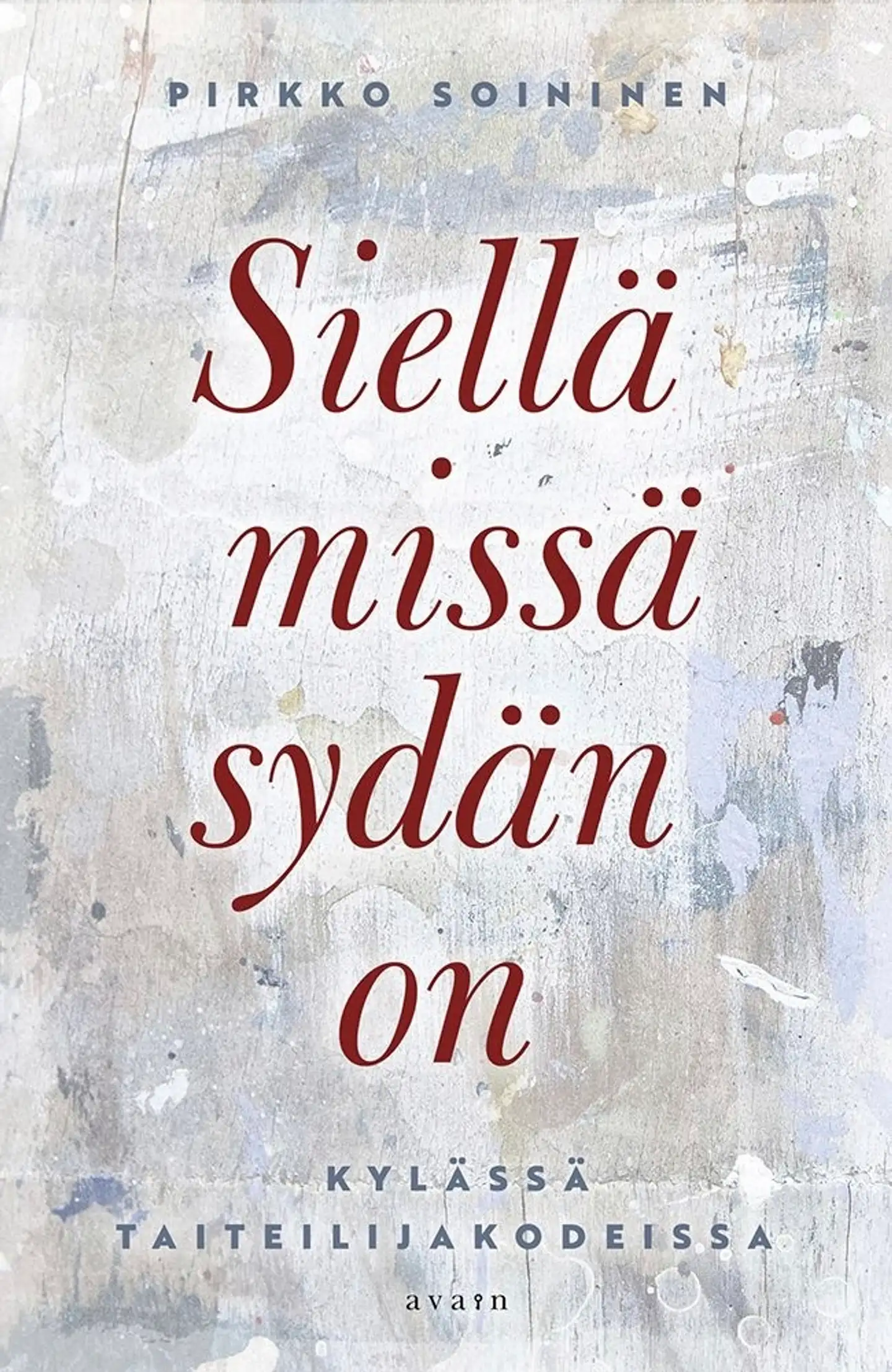 Soininen, Siellä missä sydän on - Kylässä taiteilijakodeissa
