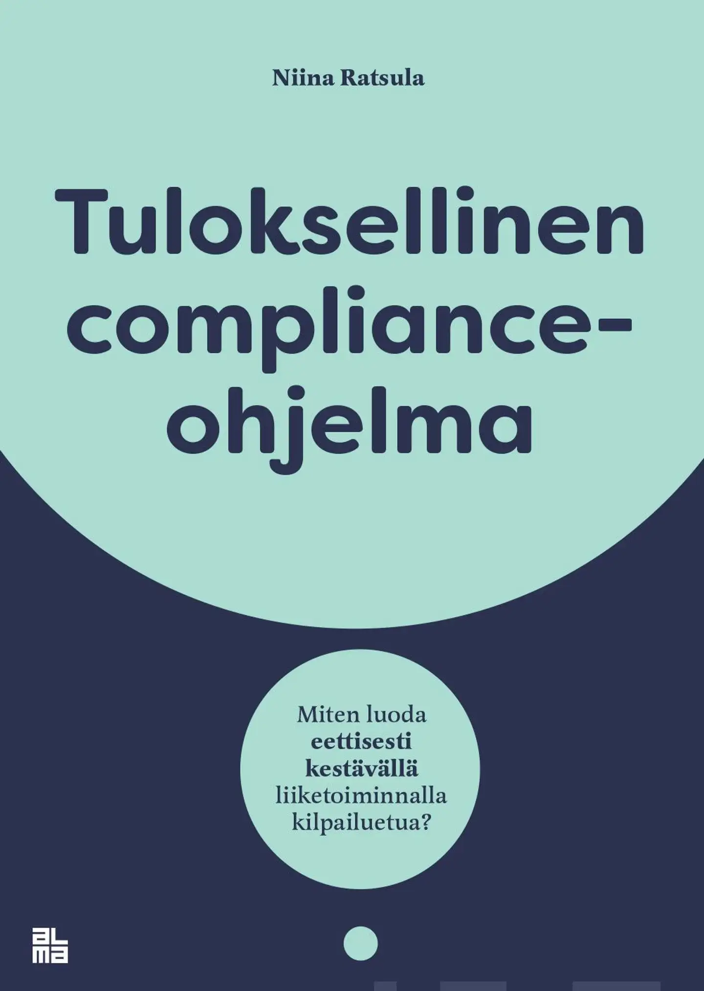 Ratsula, Tuloksellinen compliance-ohjelma - Miten luoda eettisesti kestävällä liiketoiminnalla kilpailuetua?