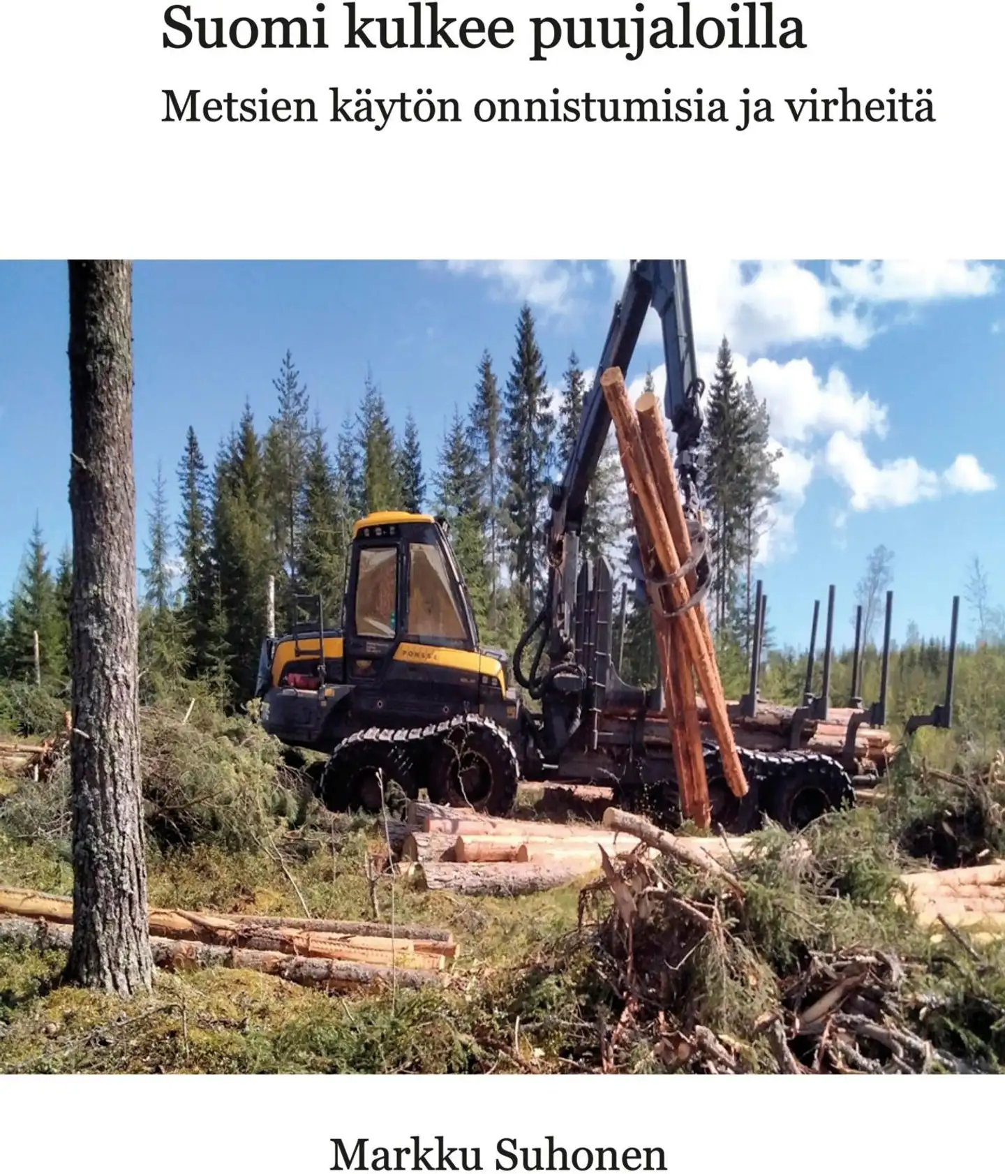 Suhonen, Suomi kulkee puujaloilla - Metsien käytön onnistumisia ja virheitä