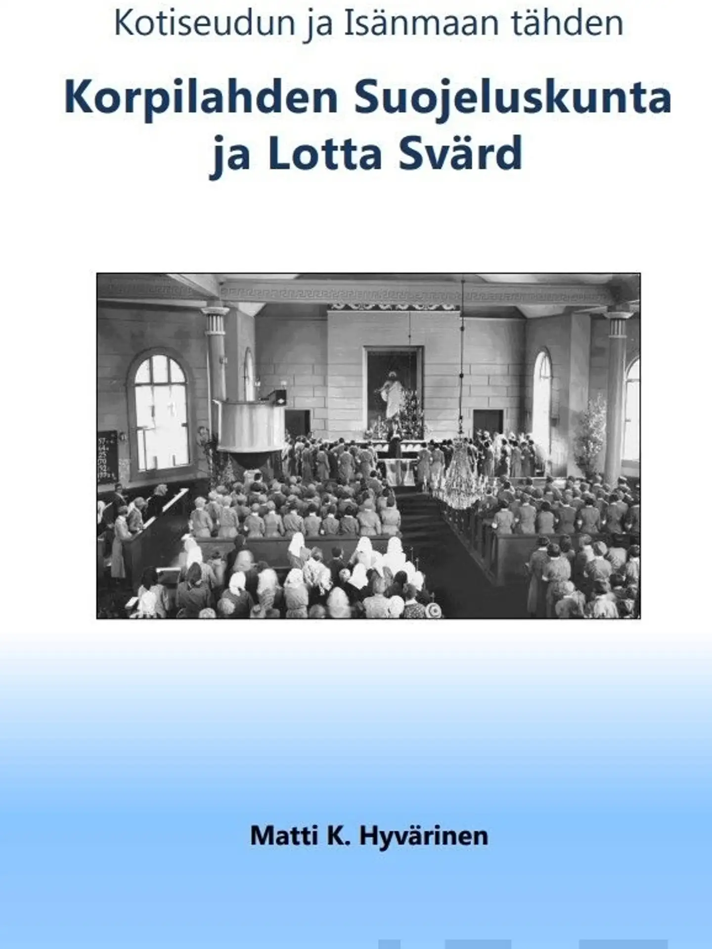 Hyvärinen, Korpilahden suojeluskunta ja Lotta Svärd - Kotiseudun ja Isänmaan tähden