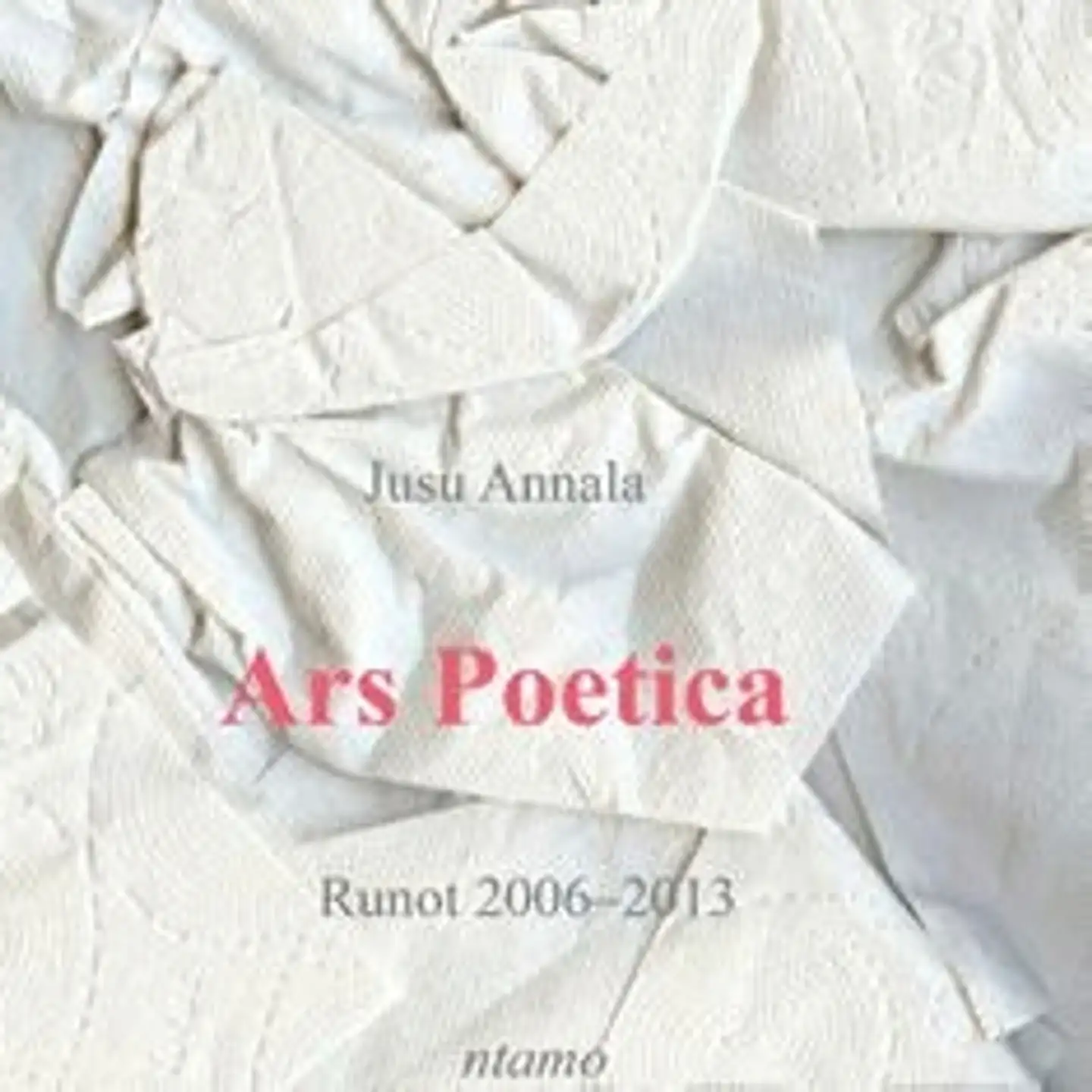 Annala, Ars Poetica - runot 2006-2013