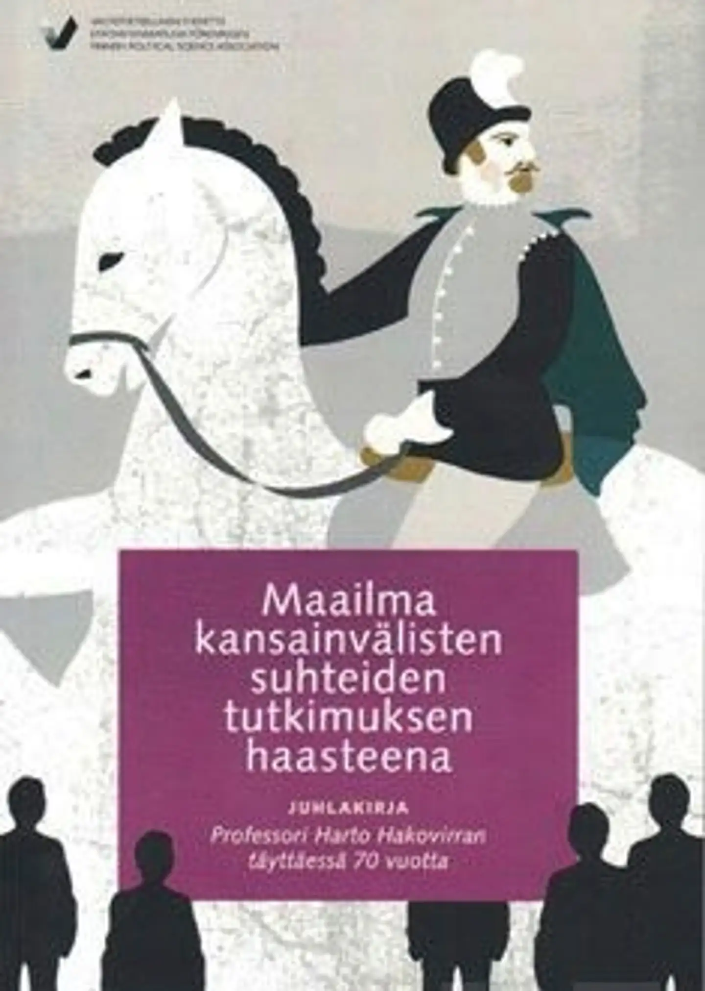Maailma kansainvälisten suhteiden tutkimuksen haasteena - juhlakirja professori Harto Hakovirran täyttäessä 70 vuotta