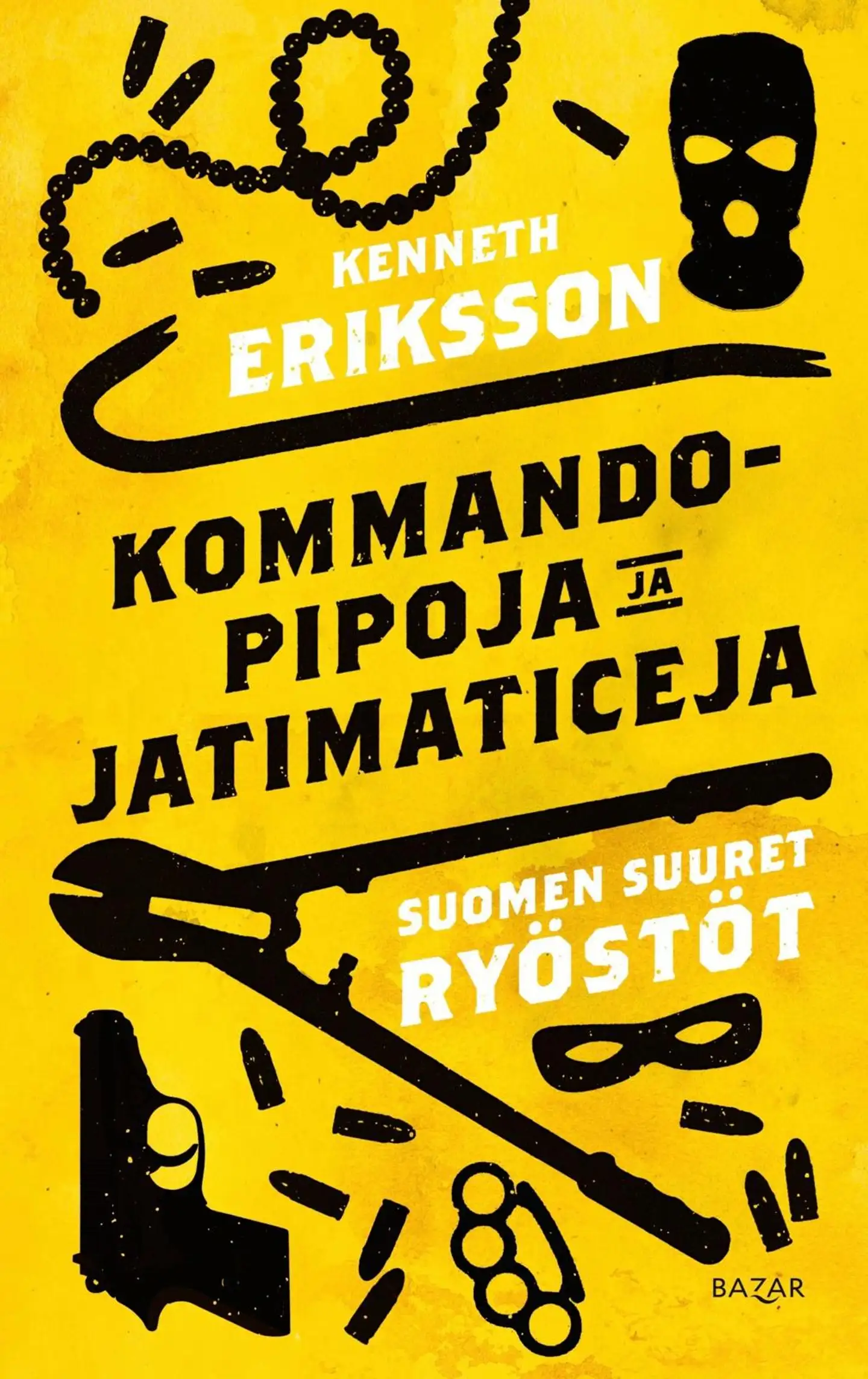 Eriksson, Kommandopipoja ja Jatimaticeja - Suomen suuret ryöstöt