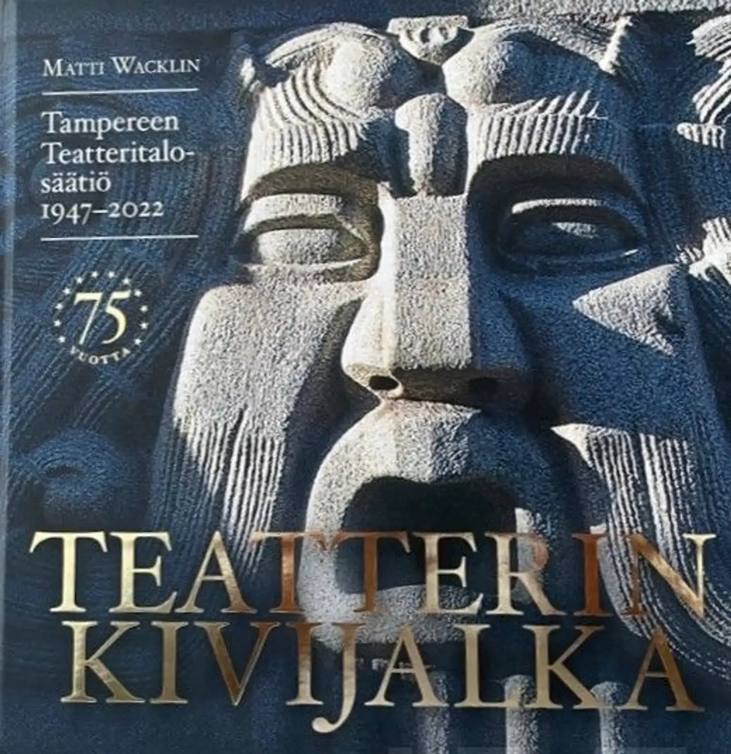 Wacklin, Teatterin kivijalka : Tampereen Teatteritalo-säätiö 1947-2022