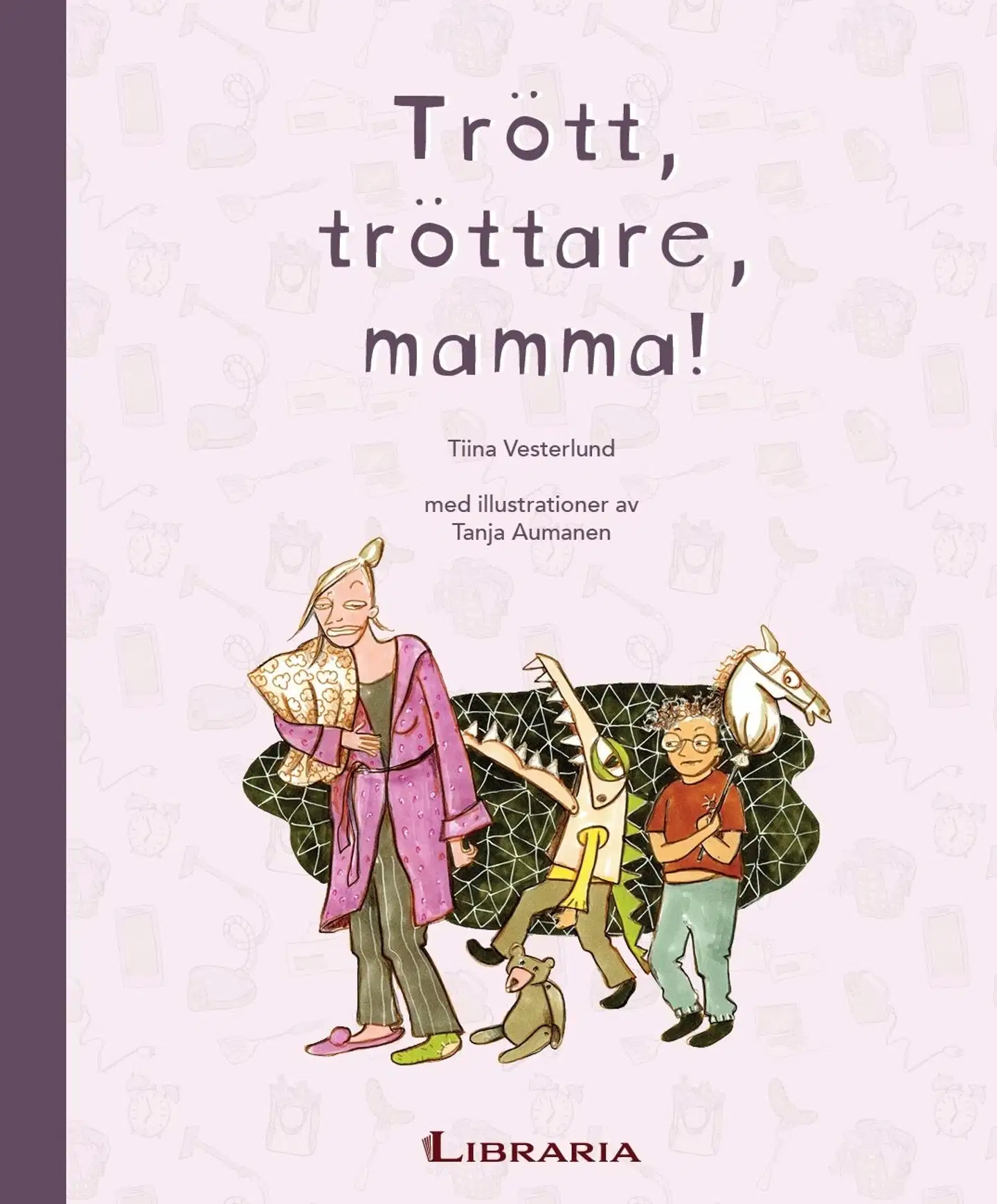 Vesterlund, Trött, tröttare, mamma!