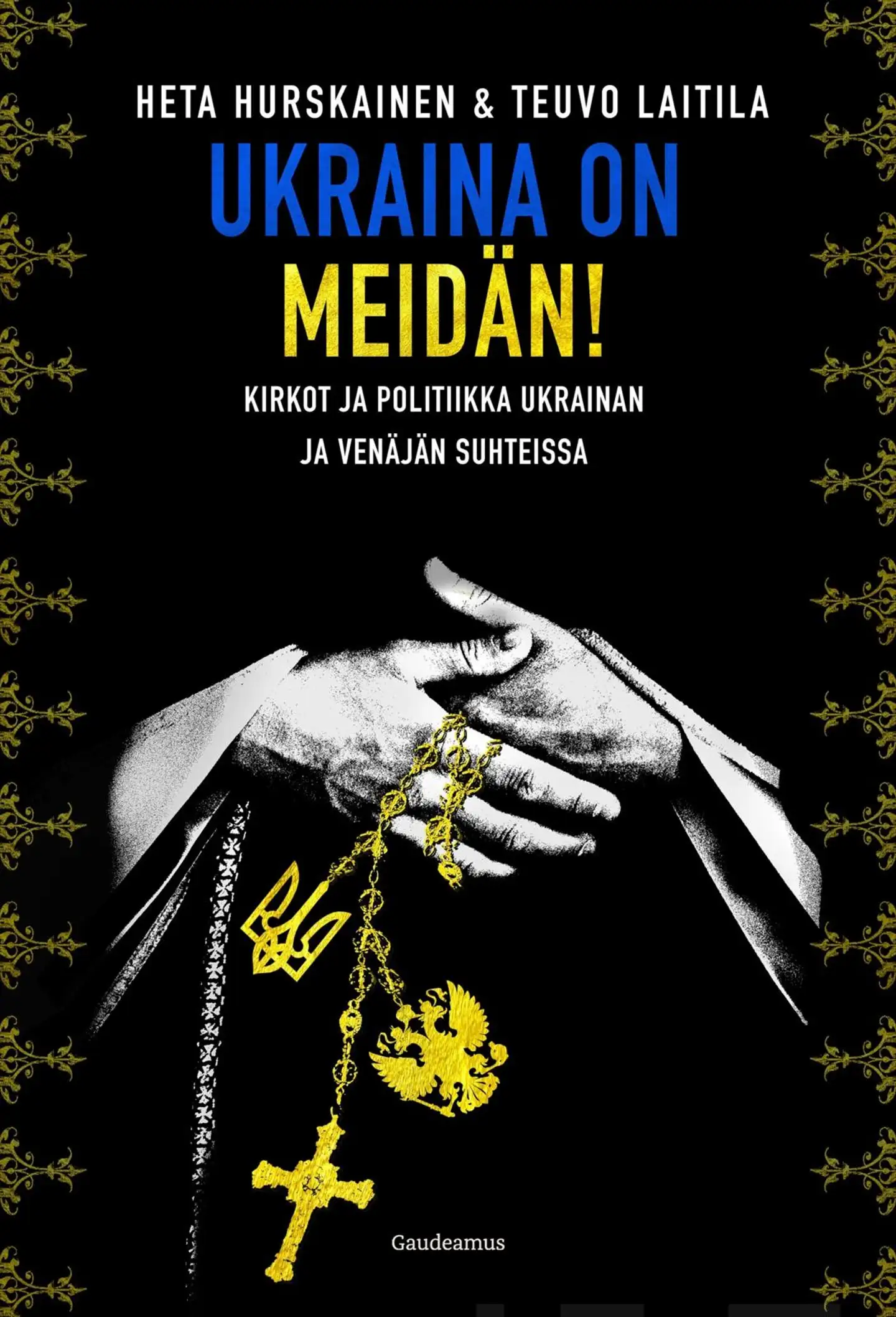 Hurskainen, Ukraina on meidän! - Kirkot ja politiikka Ukrainan ja Venäjän suhteissa