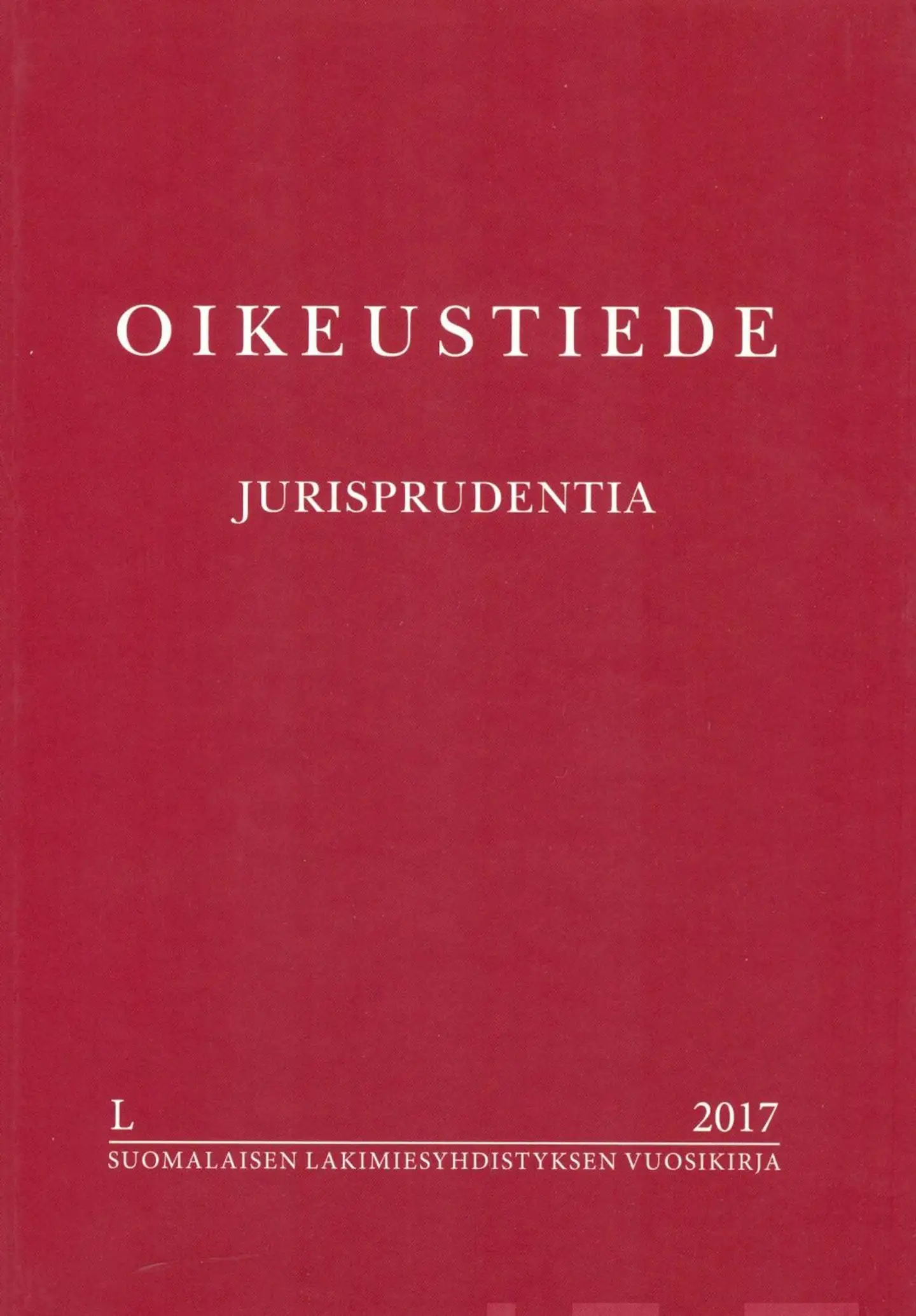 Oikeustiede - Jurisprudentia L:2017 - Suomalaisen Lakimiesyhdistyksen vuosikirja 50/2017