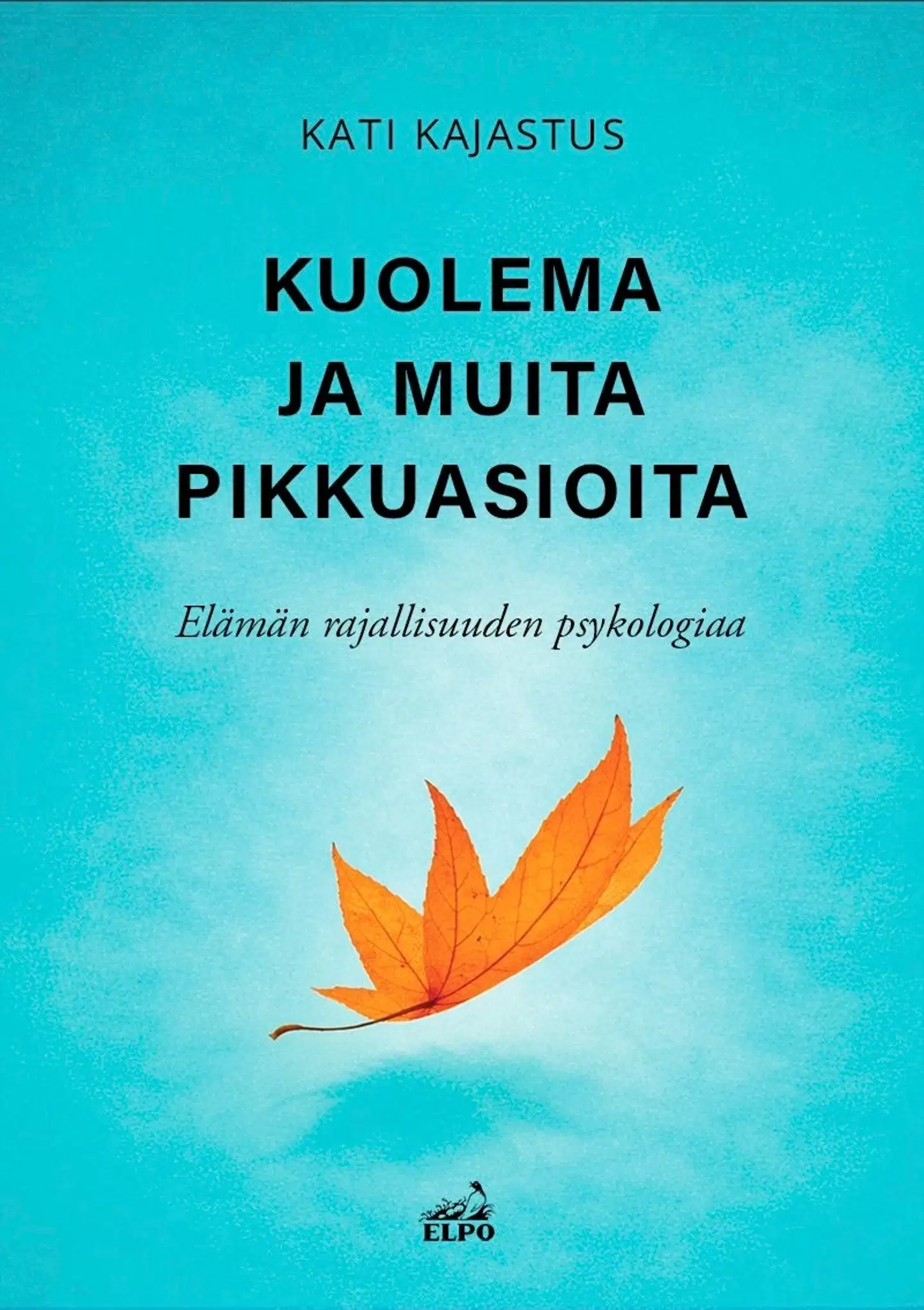 Kajastus, Kuolema ja muita pikkuasioita - Elämän rajallisuuden psykologiaa