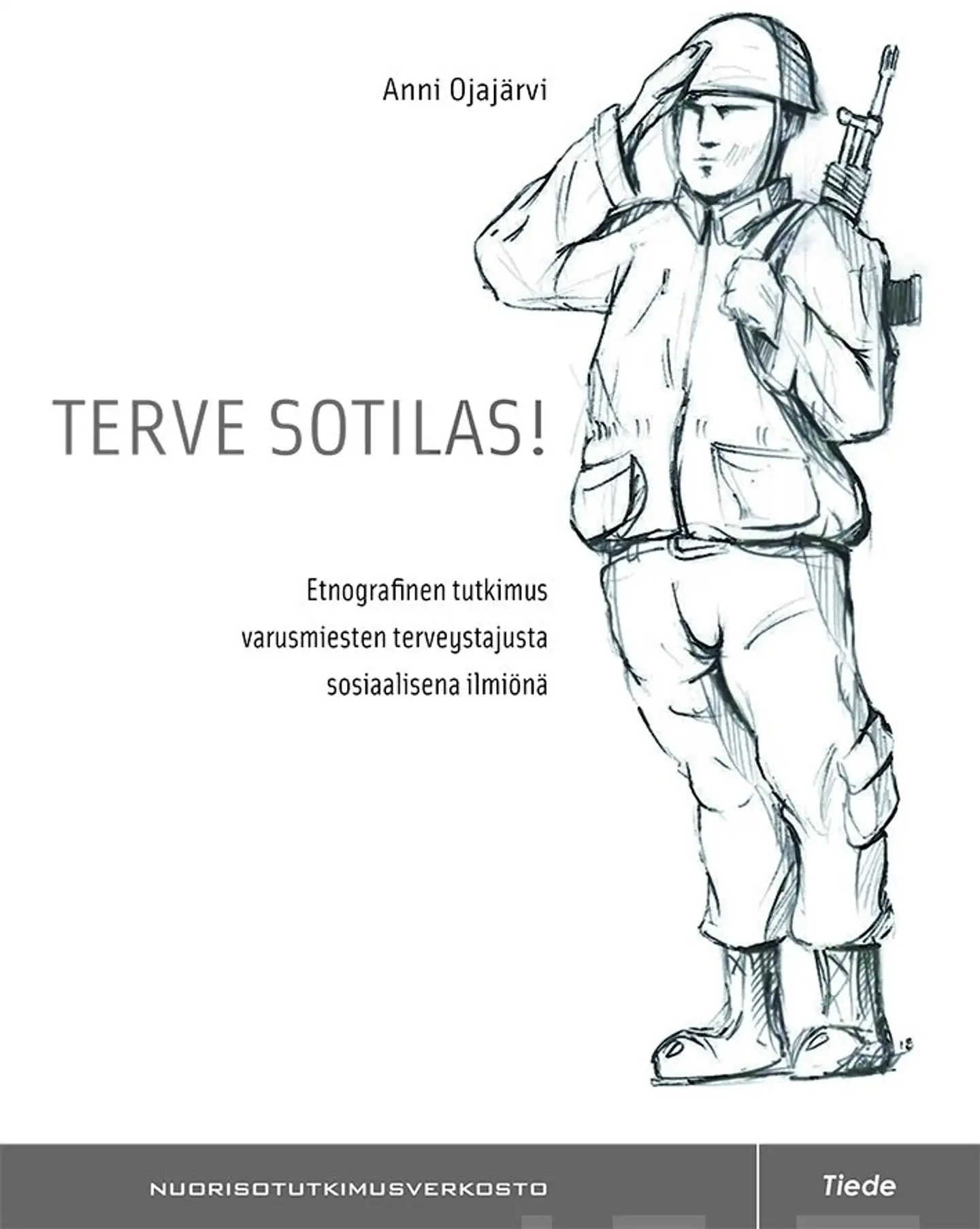 Ojajärvi, Terve sotilas! - Etnografinen tutkimus varusmiesten terveystajusta sosiaalisena ilmiönä